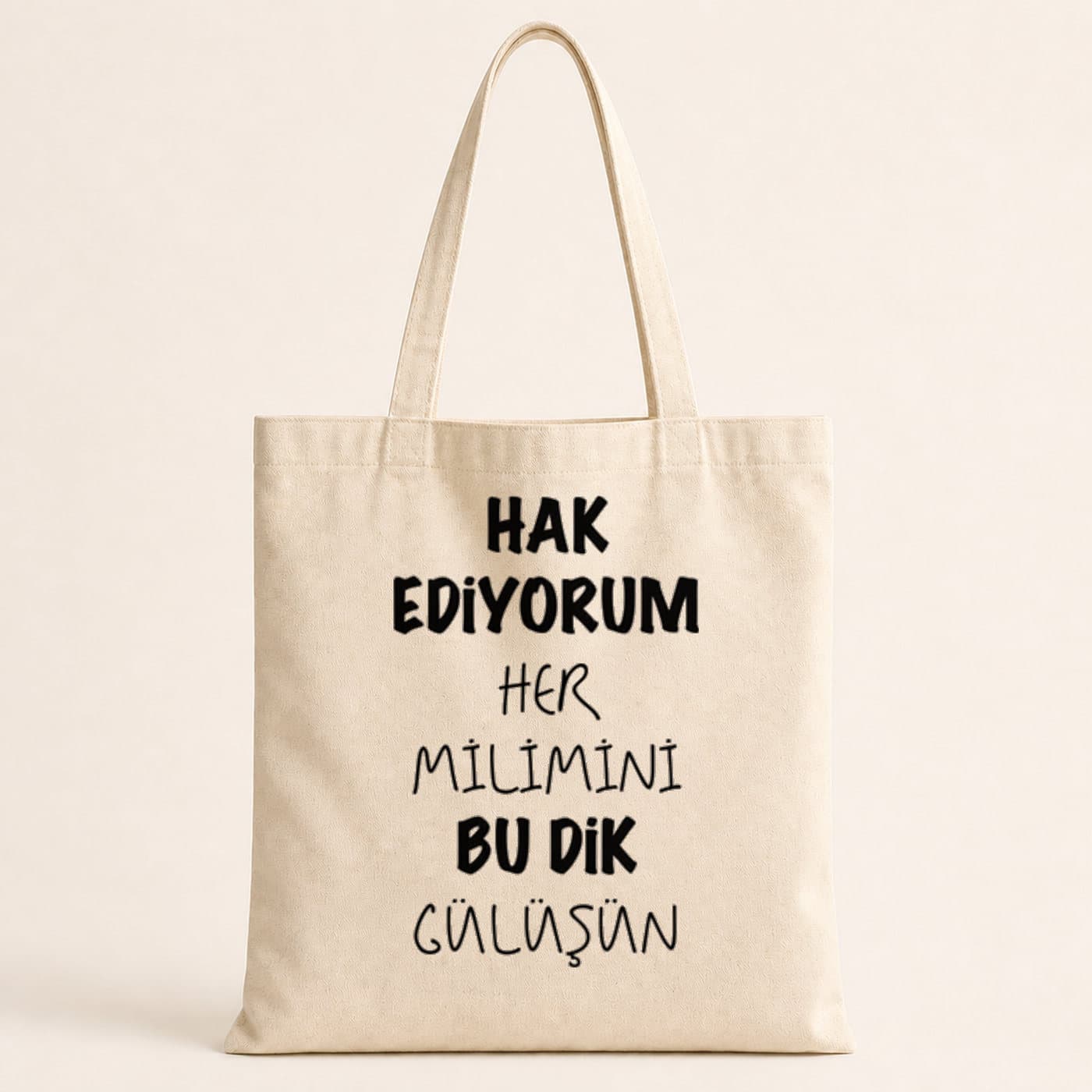 Hak Ediyorum Her Milimini Bu Dik Gülüşün Baskılı Bez Çanta