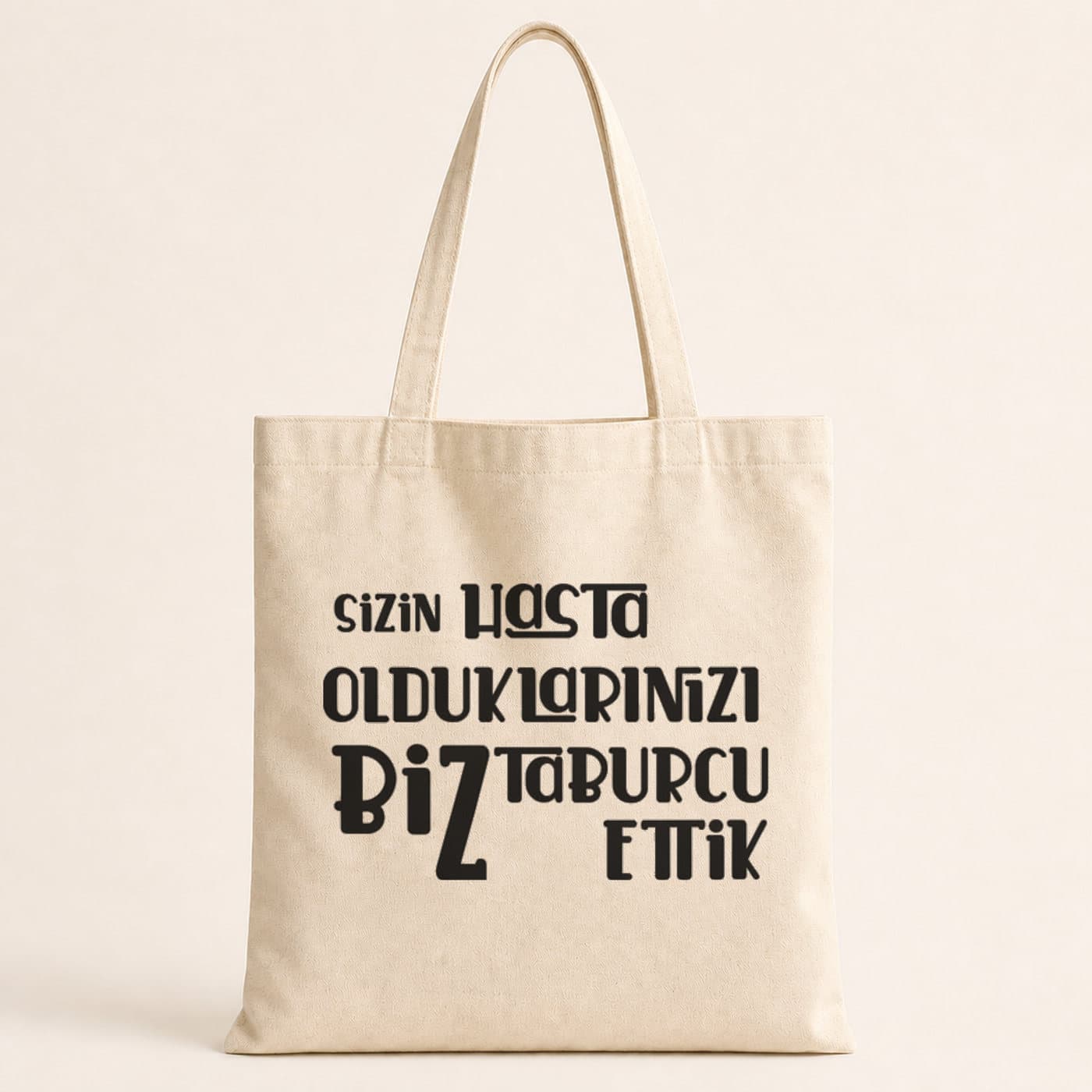 Sizin Hasta Olduklarınızı Biz Taburcu Ettik Baskılı Bez Çanta
