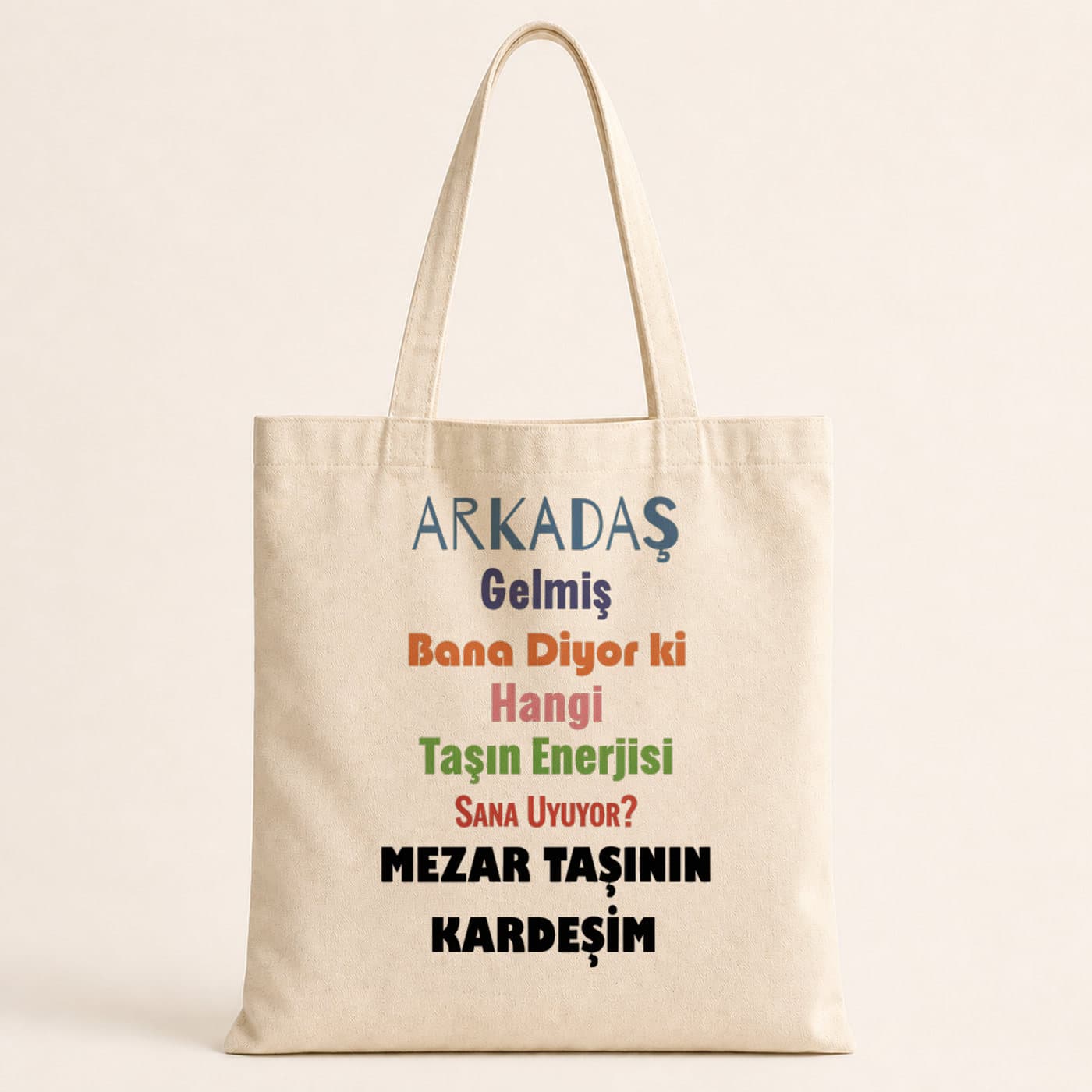 Arkadaş Gelmiş Bana Diyor Ki Renkli Baskılı Bez Çanta