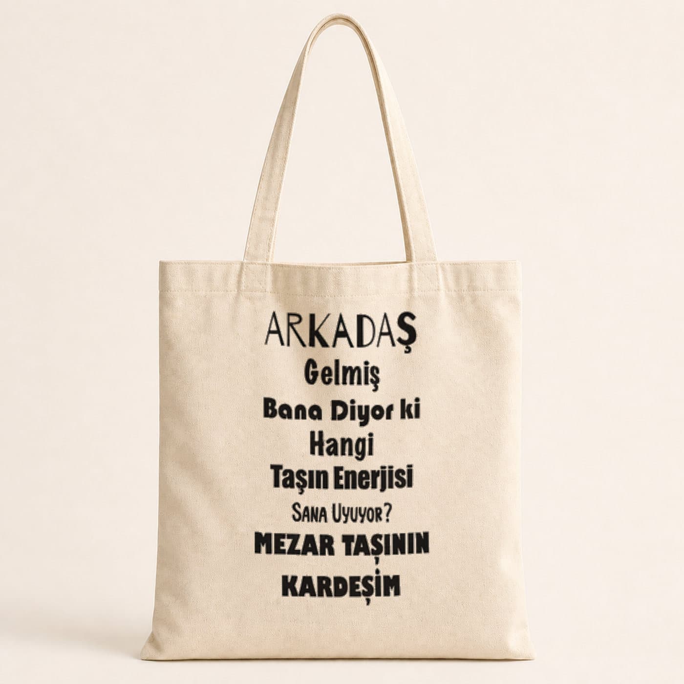 Arkadaş Gelmiş Bana Diyor Ki Baskılı Bez Çanta
