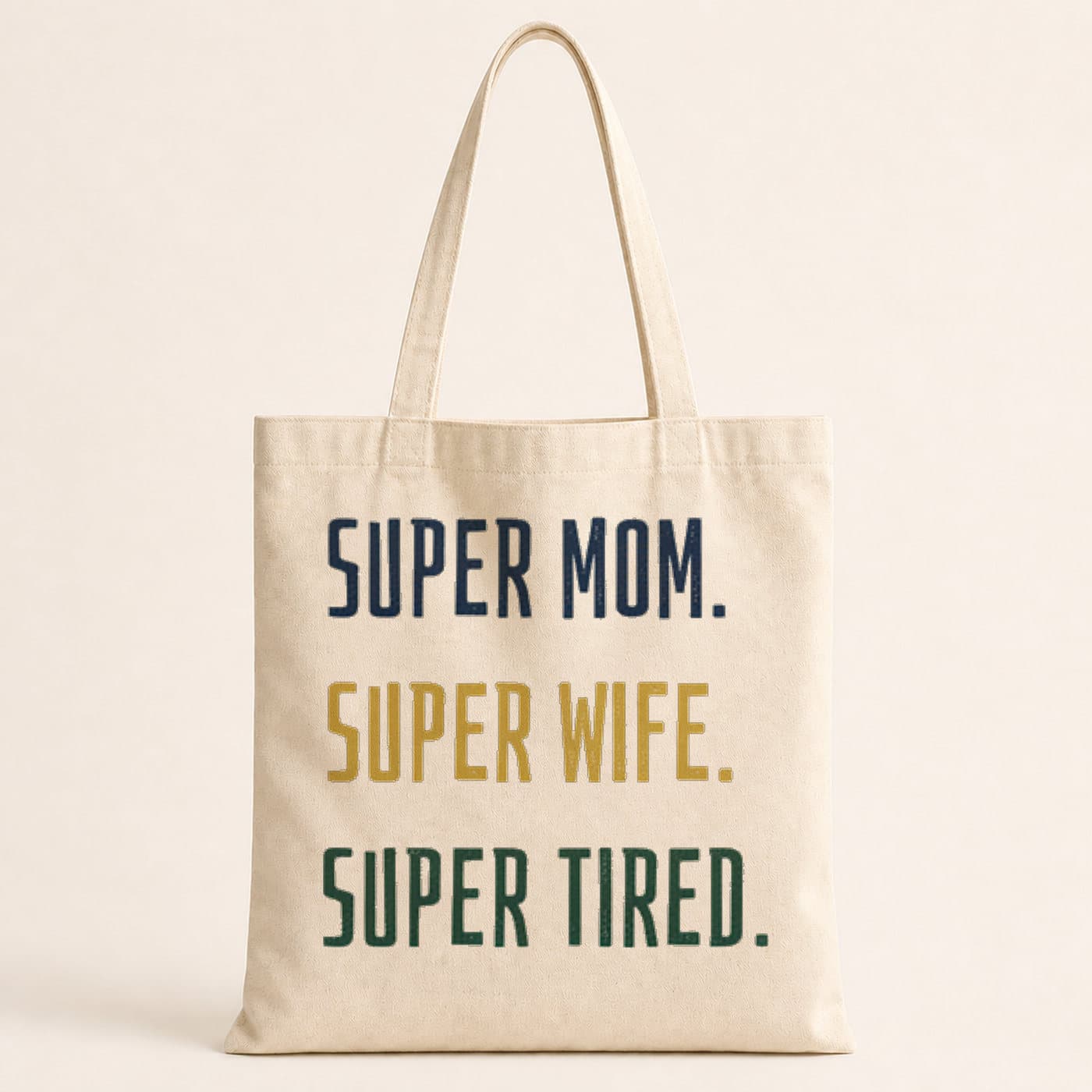 Super Mom Super Wife Super Tired Baskılı Bez Çanta
