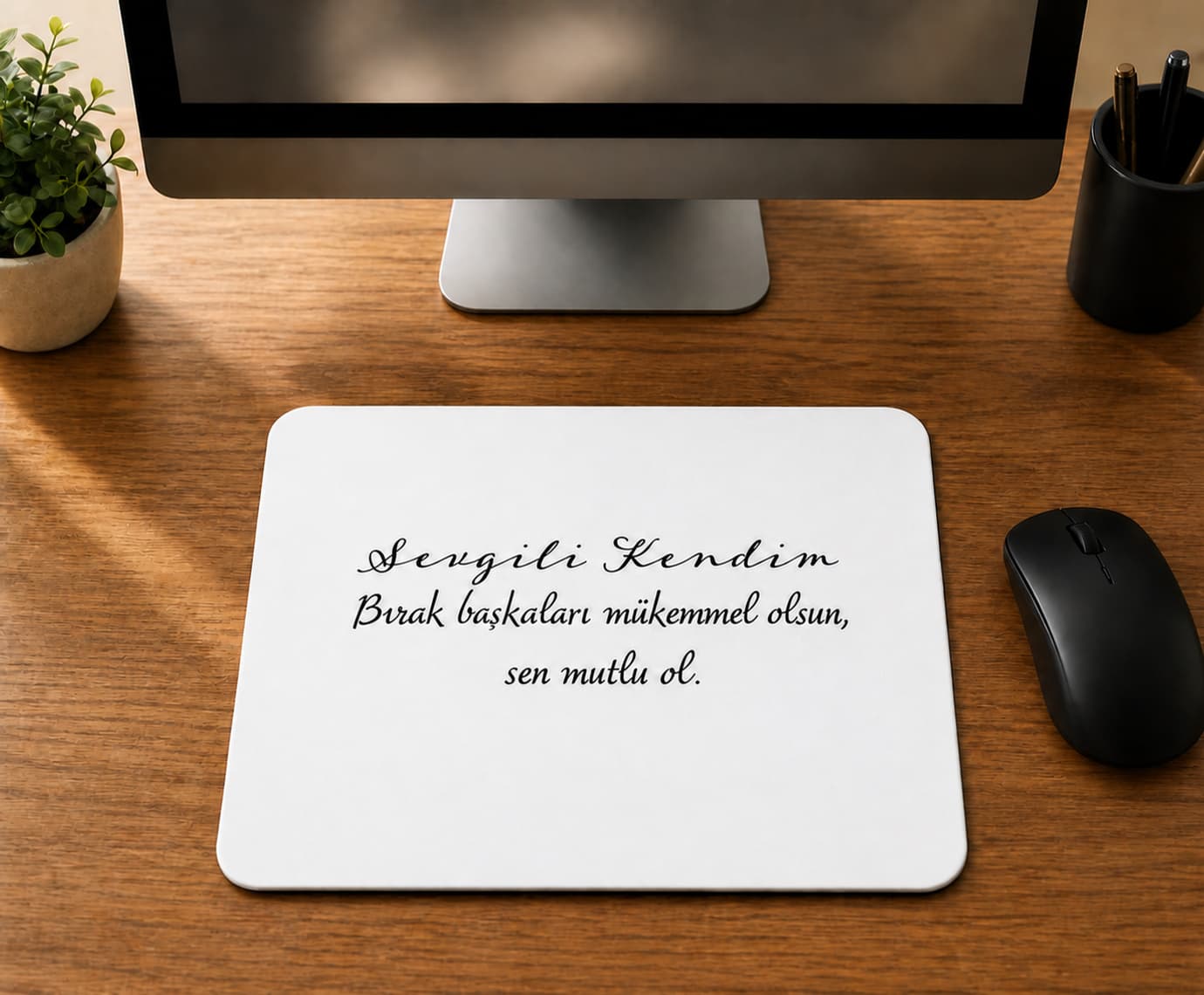 Sevgili Kendim Bırak Başkaları Mükemmel Olsun - BASKILI MOUSE PAD