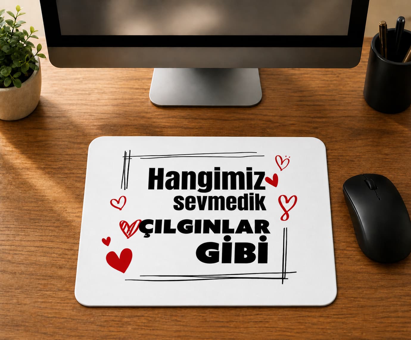 Hangimiz Sevmedik Çılgınlar Gibi - BASKILI MOUSE PAD