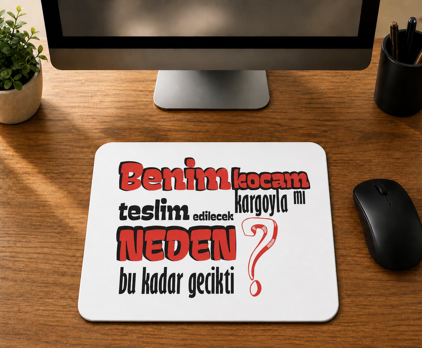 Benim Kocam Kargoyla Mı Teslim Edilecek - BASKILI MOUSE PAD