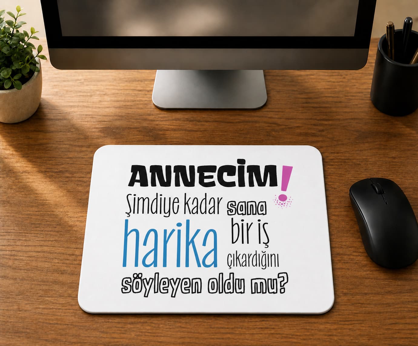 Annecim Şimdiye Kadar Sana Harika - BASKILI MOUSE PAD