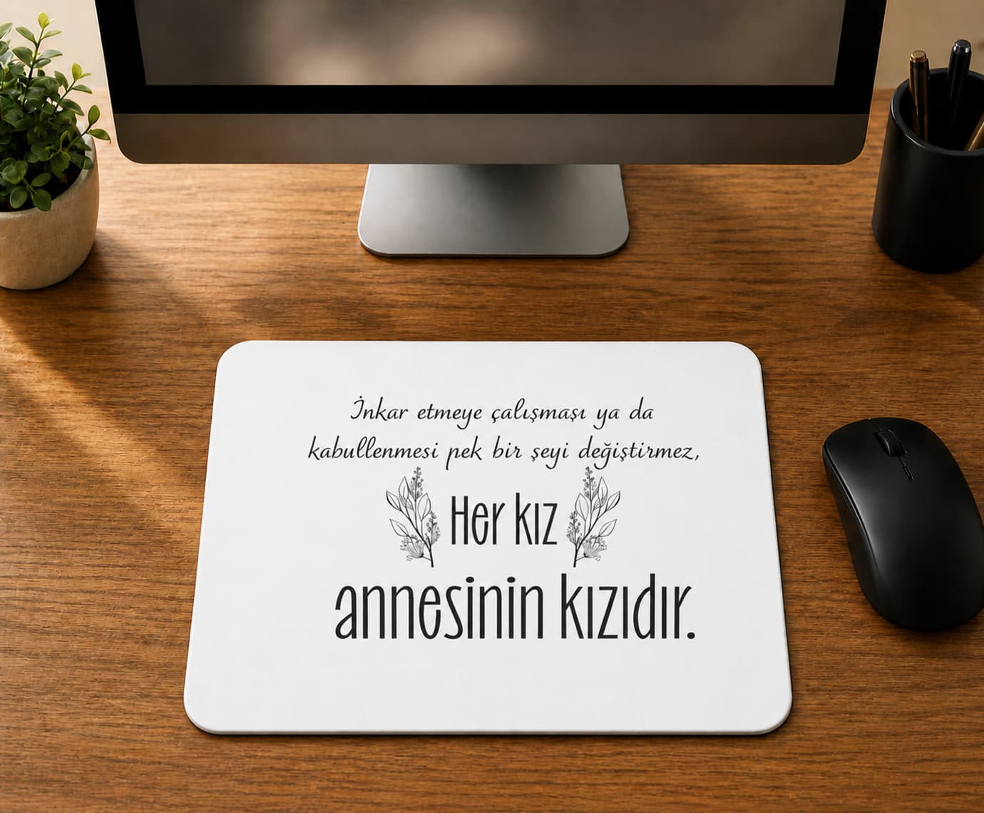 Her Kız Annesinin Kızıdır - BASKILI MOUSE PAD