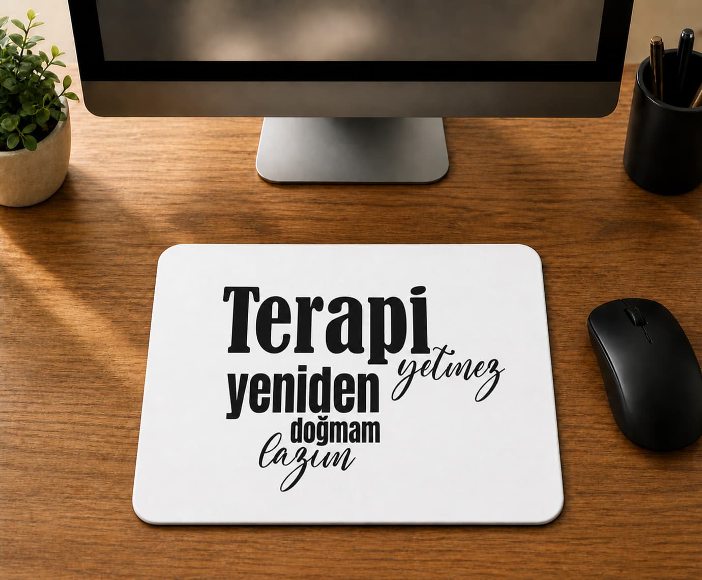 Terapi Yetmez Yeniden Doğmam Lazım - BASKILI MOUSE PAD