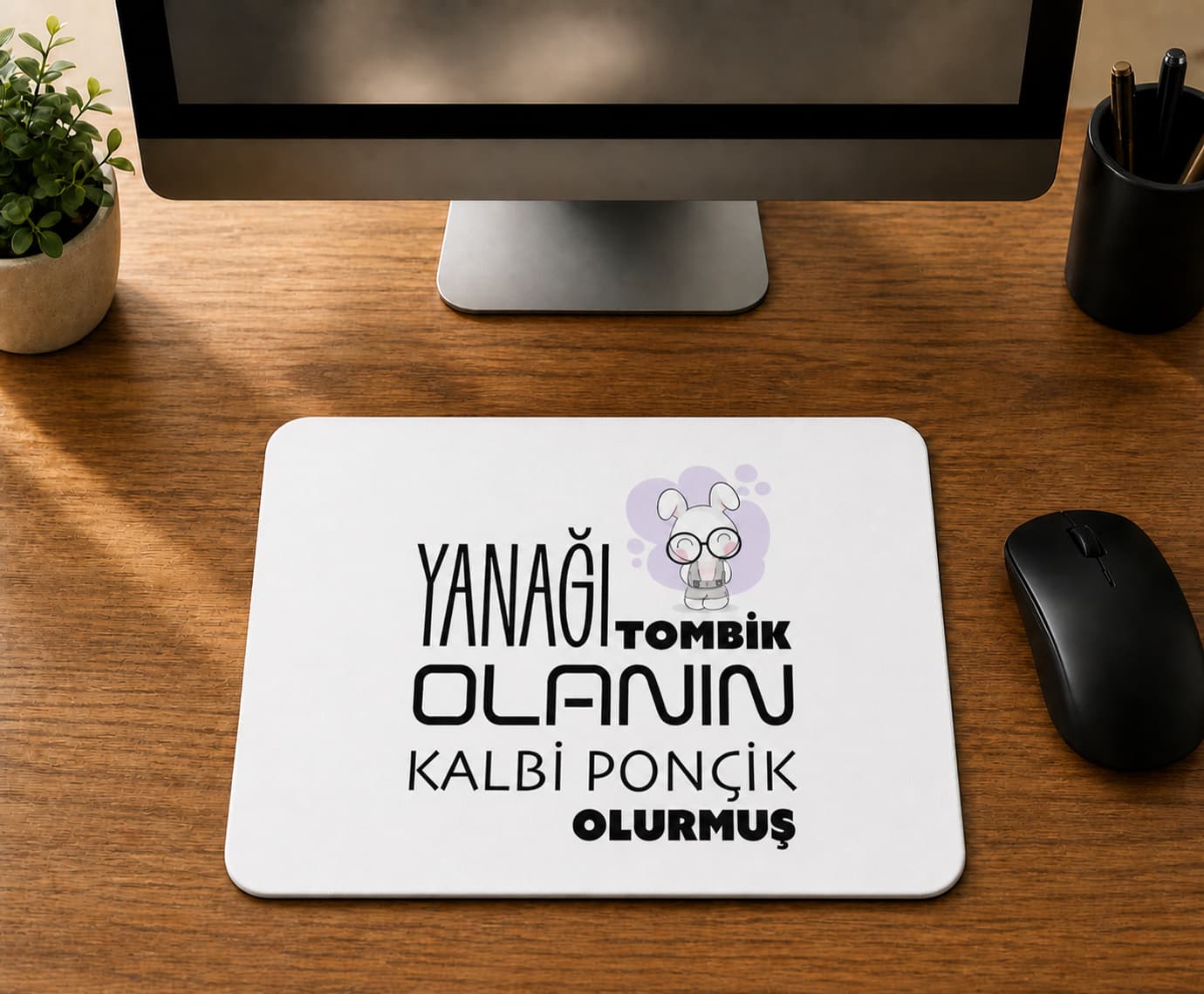 Yanağı Tombik Olanın - BASKILI MOUSE PAD