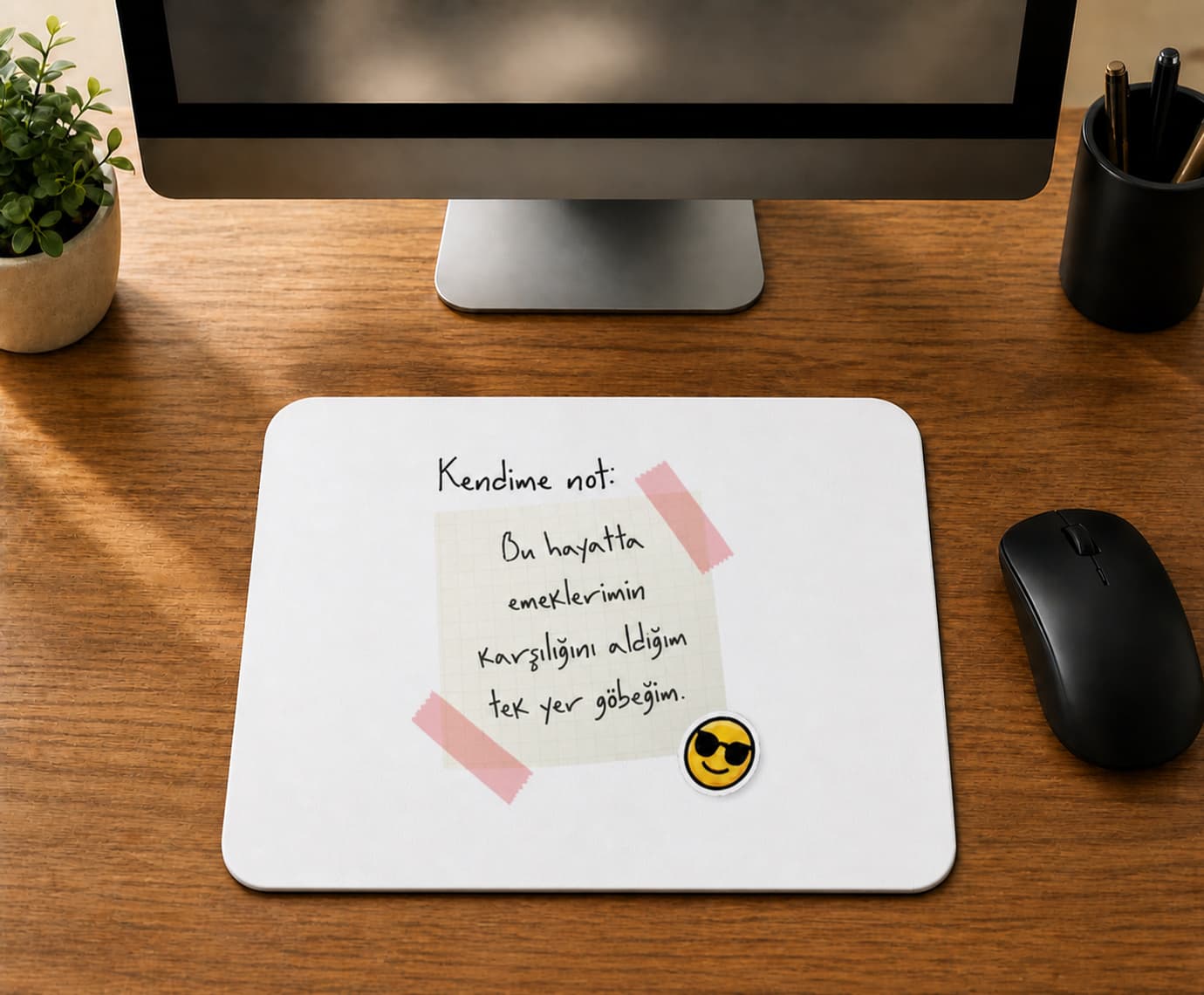 Kendime Not Bu Hayatta Emeklerimin Karşılığını - BASKILI MOUSE PAD