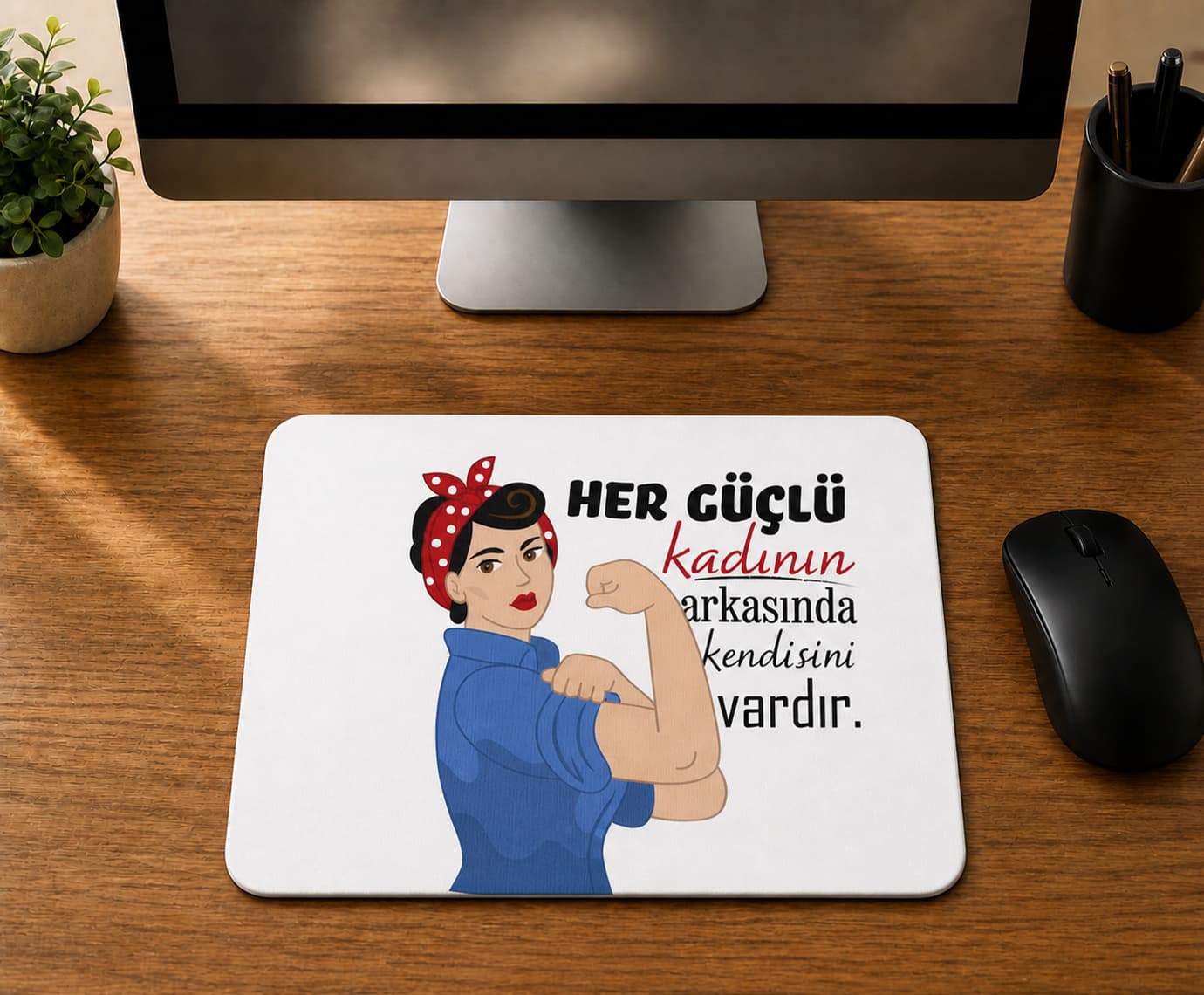 Her Güçlü Kadının Arkasında Kendisi Vardır - BASKILI MOUSE PAD