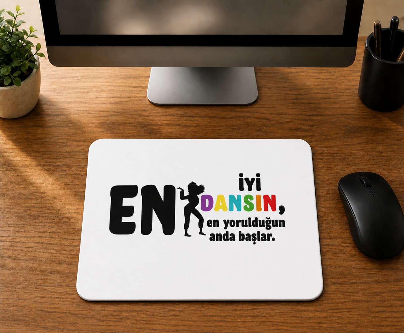 En İyi Dansın - BASKILI MOUSE PAD