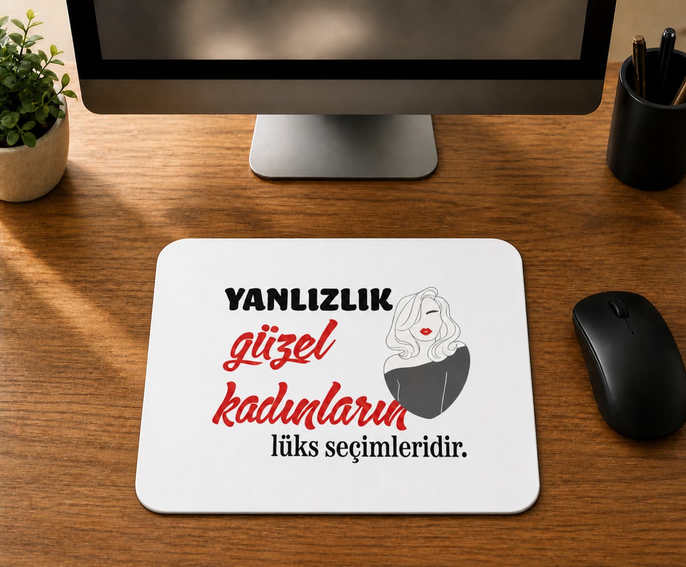 Yalnızlık Güzel Kadınların Lüks Seçimleridir - BASKILI MOUSE PAD