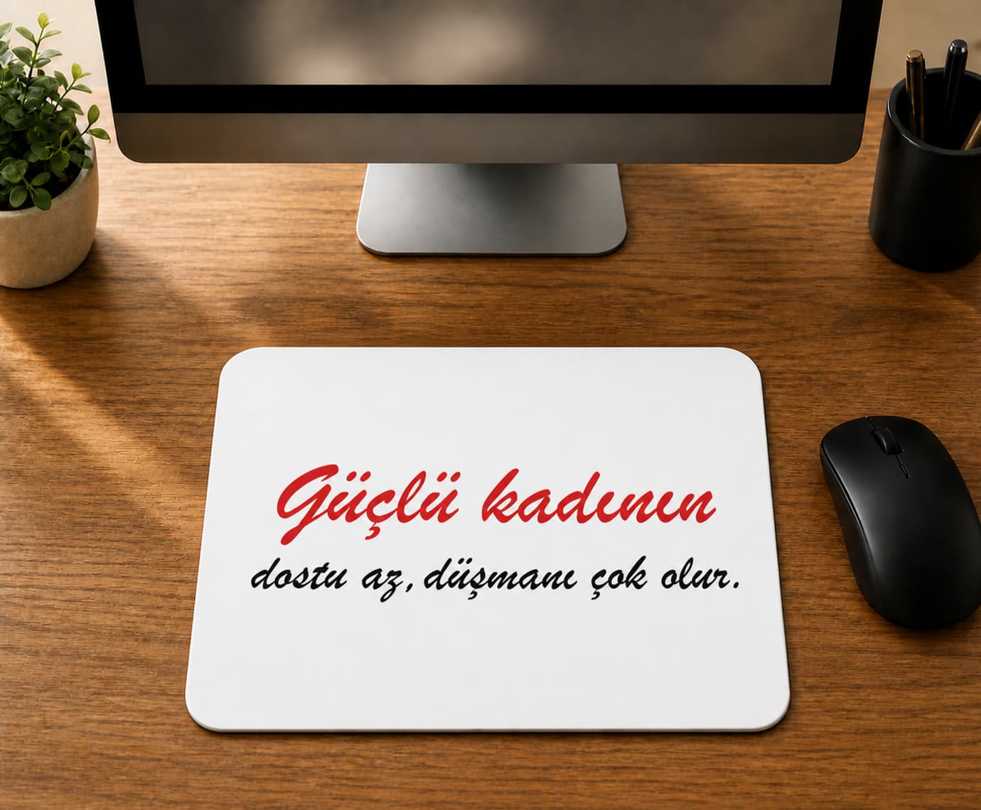 Güçlü Kadının Dostu Az Düşmanı Çok Olur - BASKILI MOUSE PAD