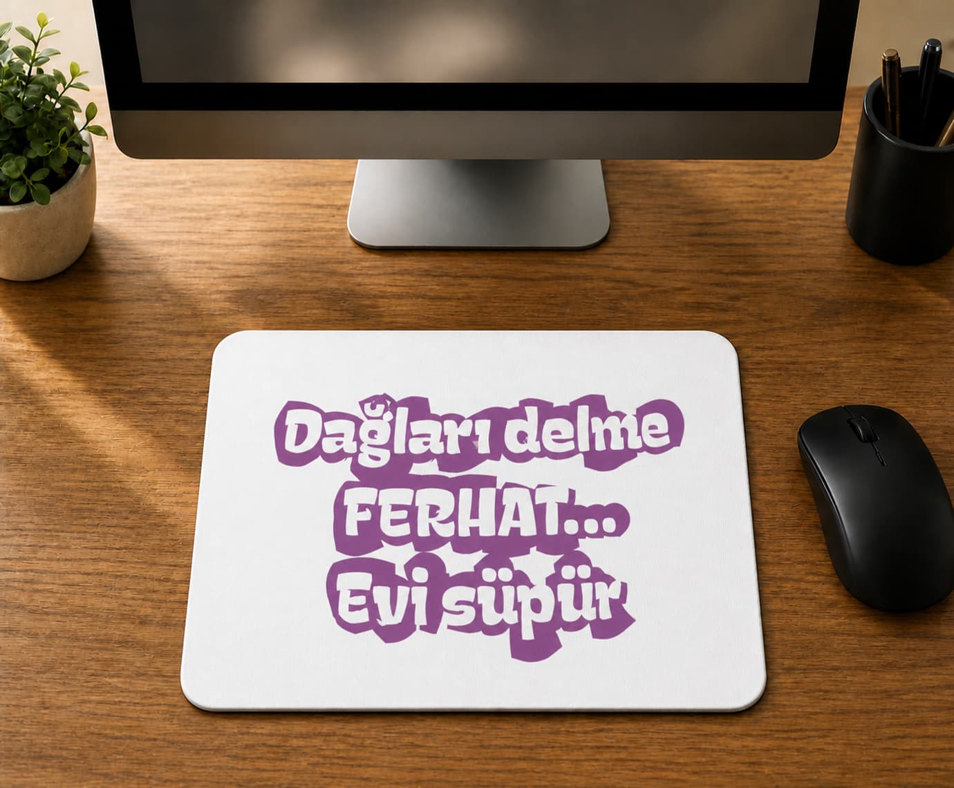 Dağları Delme Ferhat Evi Süpür - BASKILI MOUSE PAD
