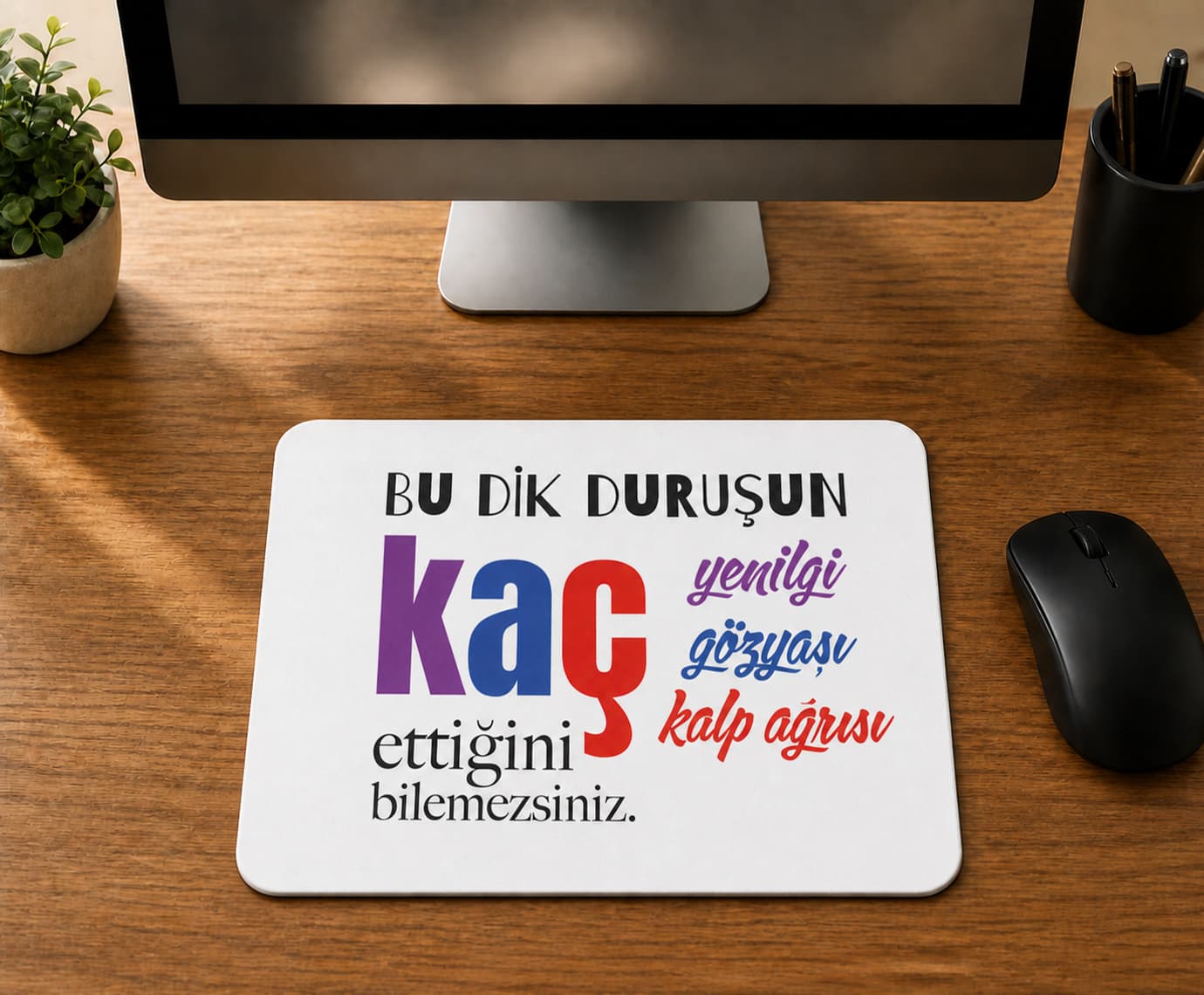 Bu Dik Duruşun - BASKILI MOUSE PAD