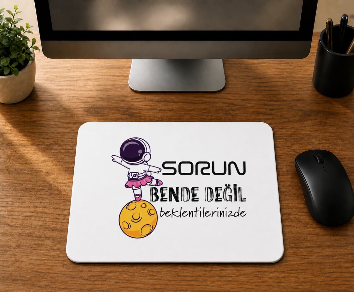 Sorun Bende Değil Beklentilerinizde - BASKILI MOUSE PAD
