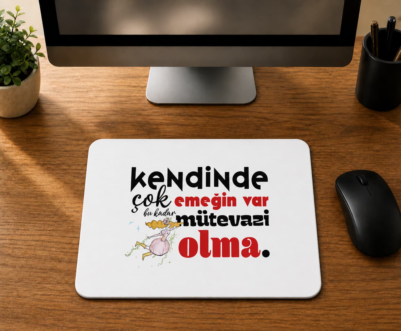 Kendinde Çok Emeğin Var - BASKILI MOUSE PAD