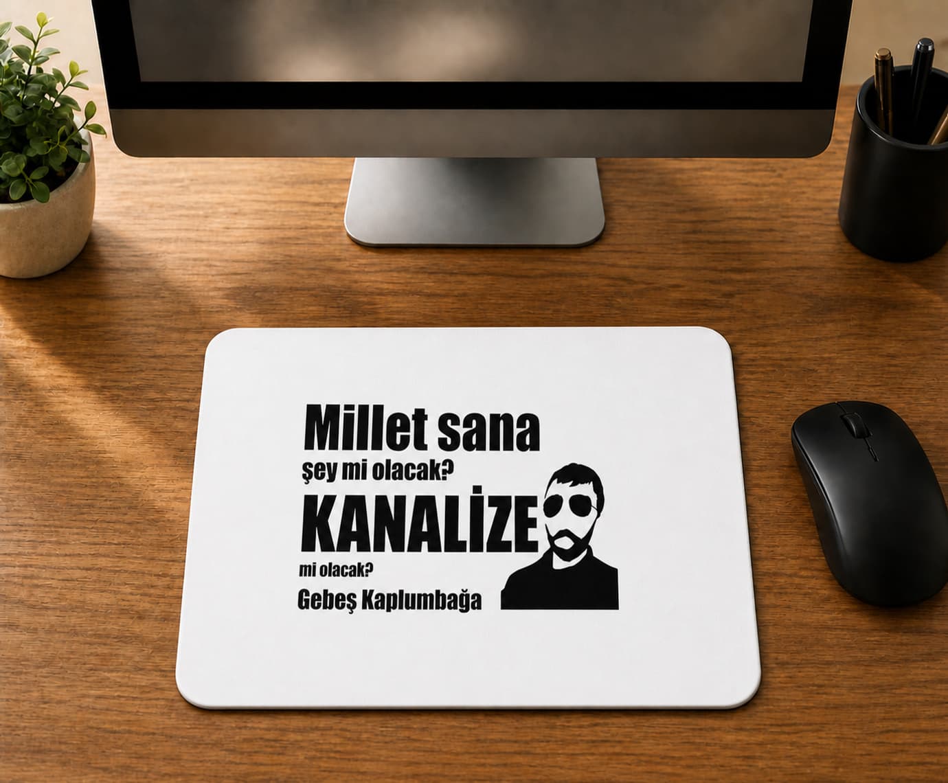 Millet Sana Mı Kanalize Olacak - BASKILI MOUSE PAD