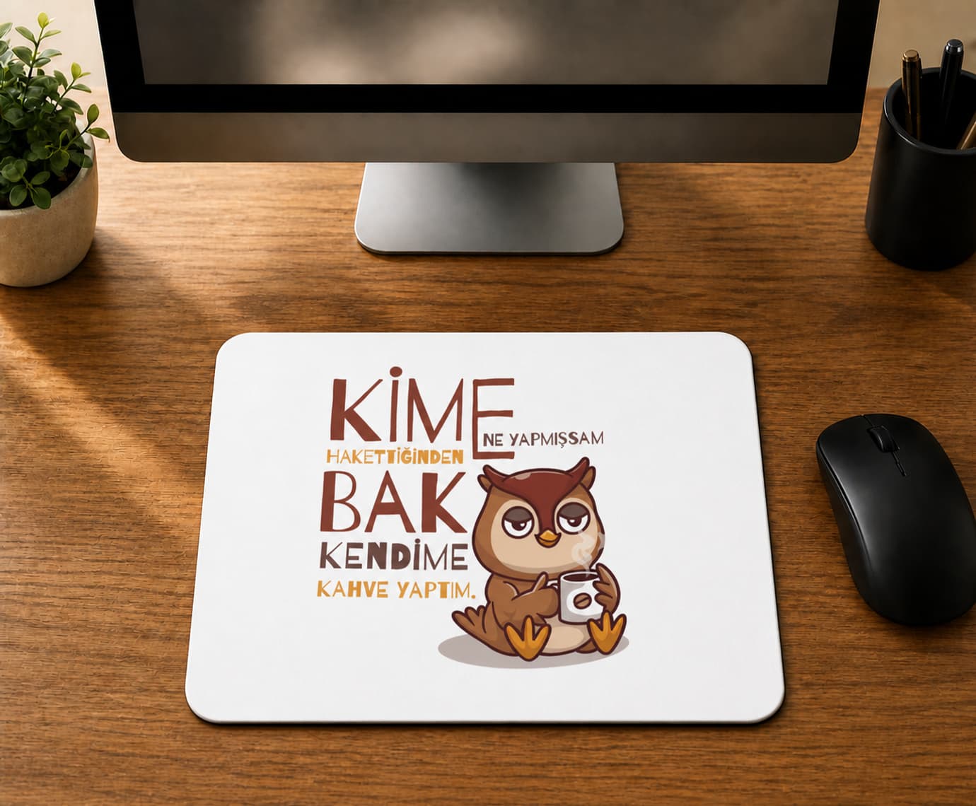 Kime Ne Yaptıysam Hakettiğinden - BASKILI MOUSE PAD