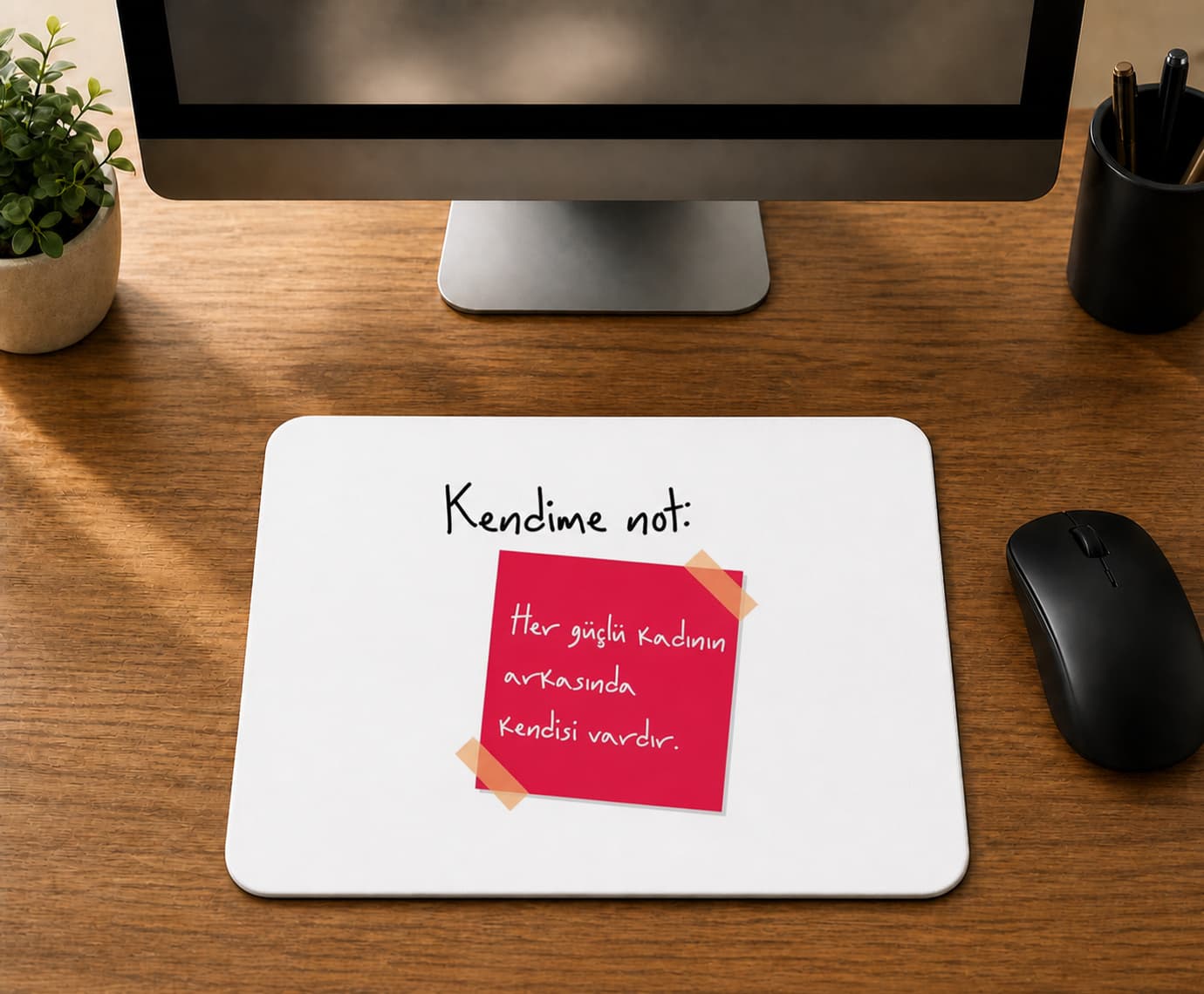 Kendime Not Her Güçlü Kadının Arkasında Kendisi Vardır - BASKILI MOUSE PAD