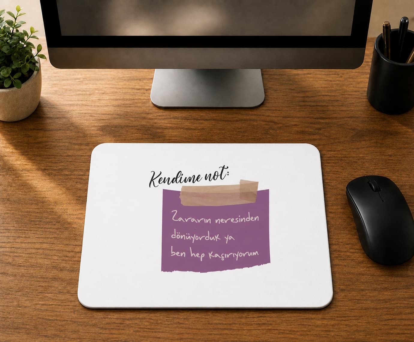 Kendime Not Zararın Neresinden Dönüyorduk - BASKILI MOUSE PAD