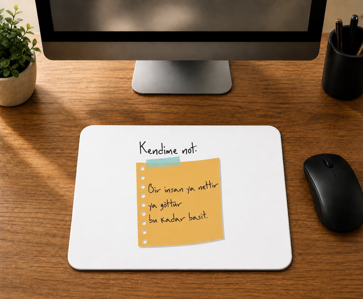 Kendime Not Bir İnsan Ya Nettir Ya Göttür Bu Kadar Basit - BASKILI MOUSE PAD