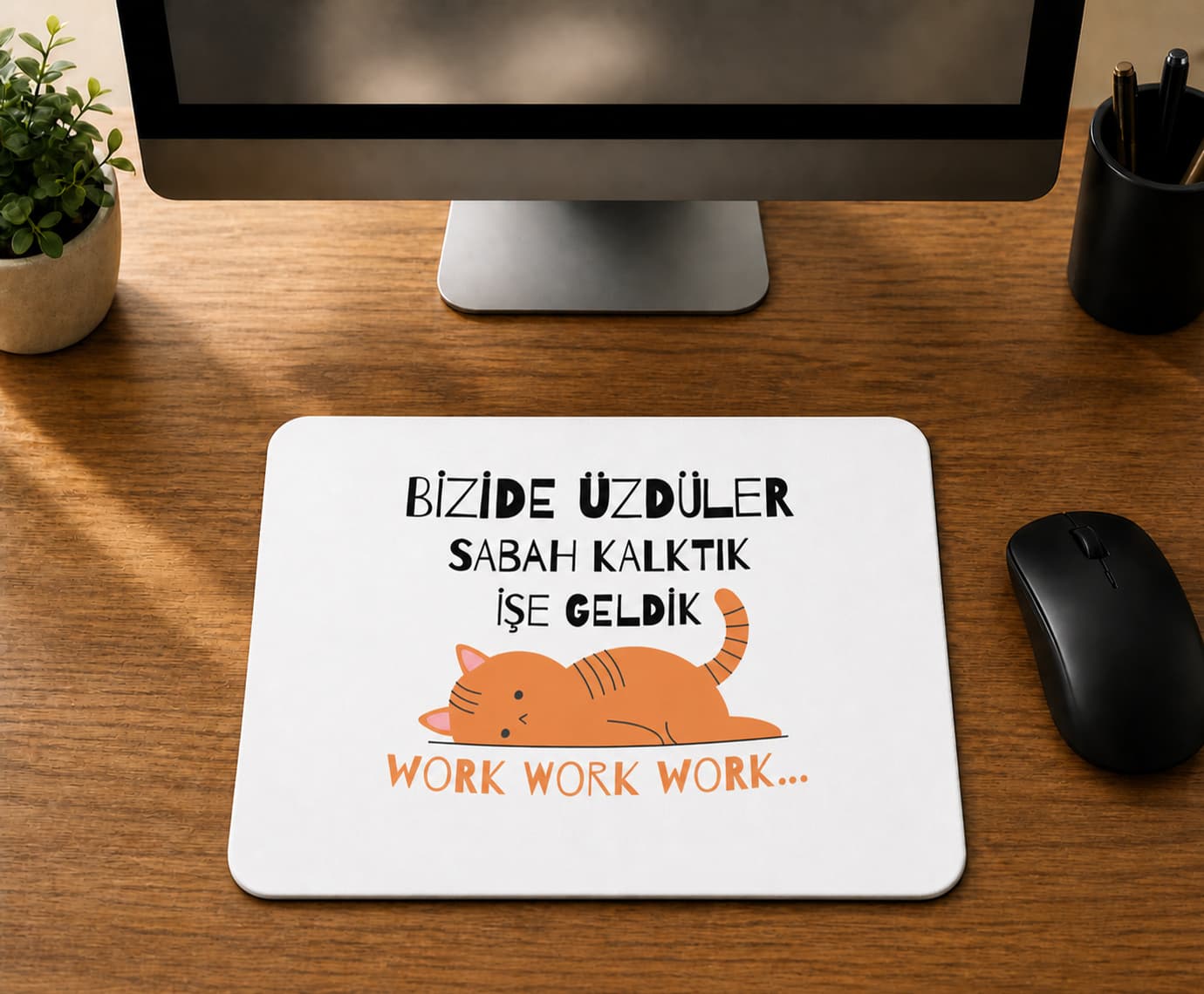 Bizide Üzdüler Sabah Kalktık İşe Geldik - BASKILI MOUSE PAD