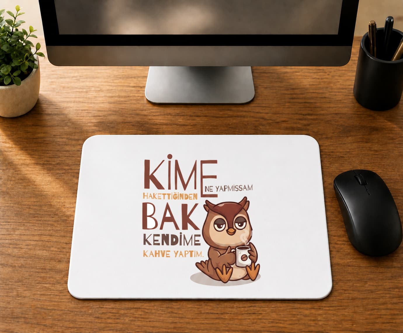 Kime Ne Yaptıysam Hakkettiğinden - BASKILI MOUSE PAD