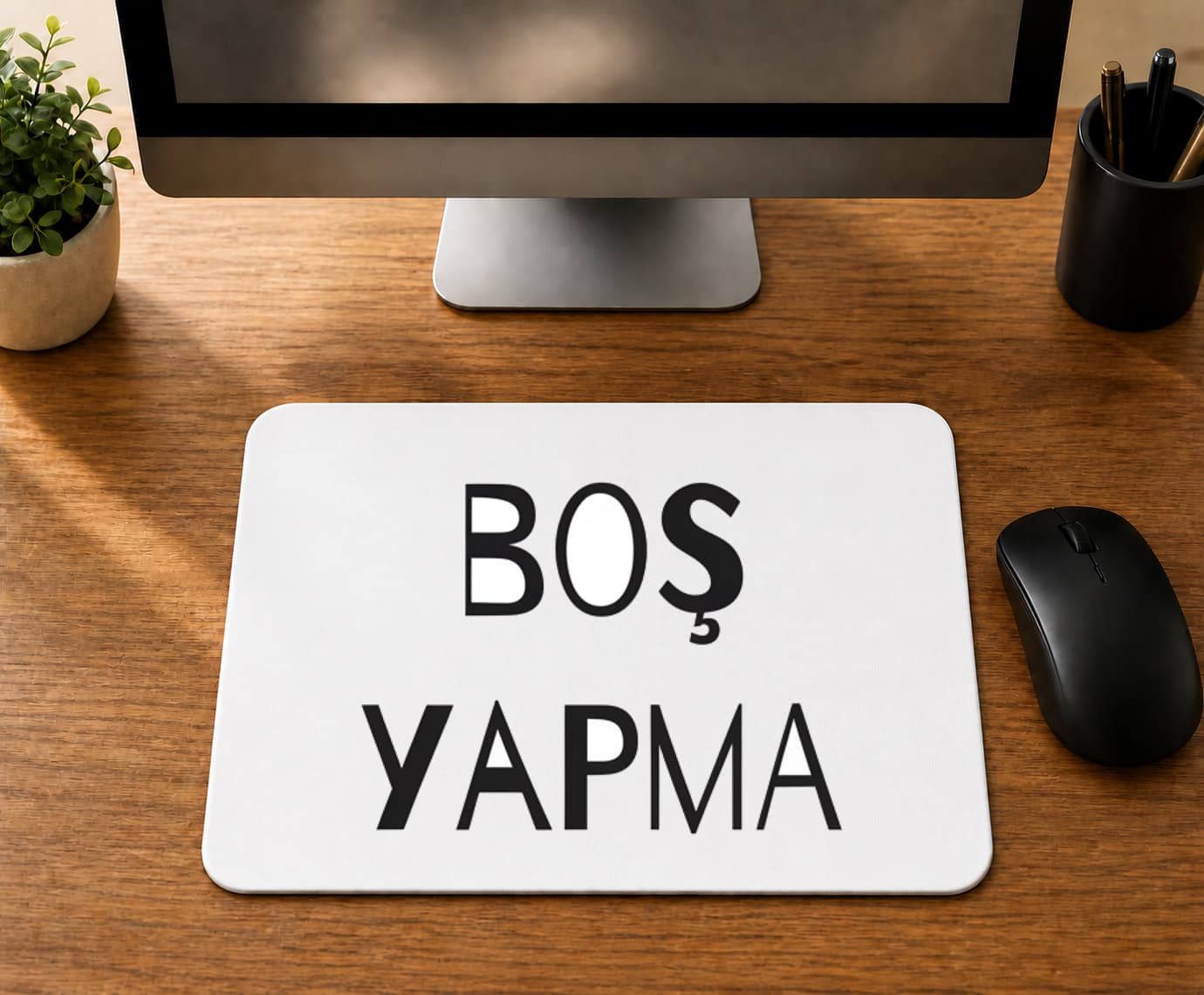 Boş Yapma - BASKILI MOUSE PAD