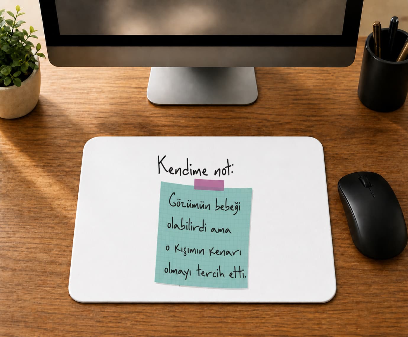 Kendime Not Gözümün Bebeği Olabilirdi Ama - BASKILI MOUSE PAD
