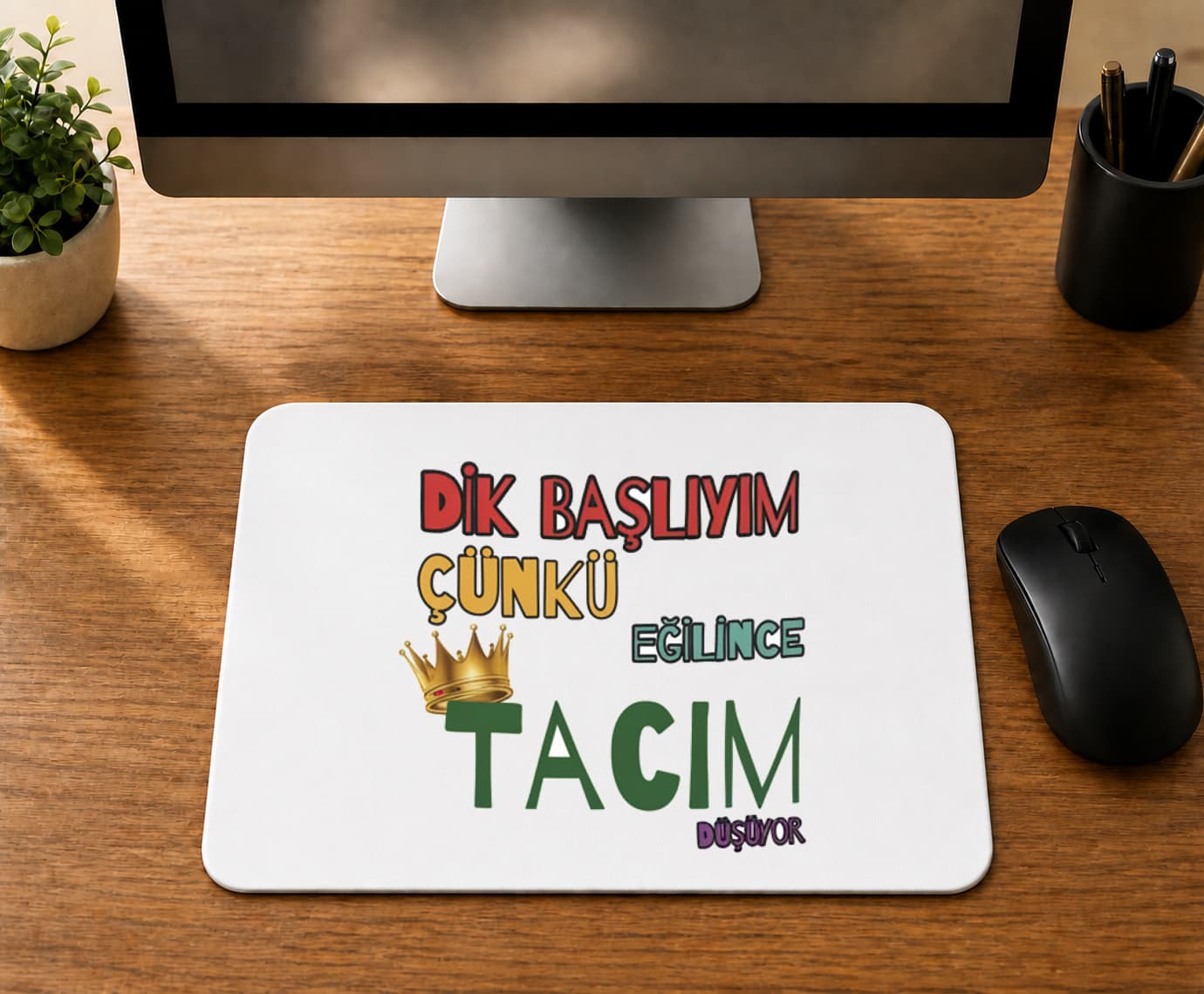 Dik Başlıyım Çünkü - BASKILI MOUSE PAD