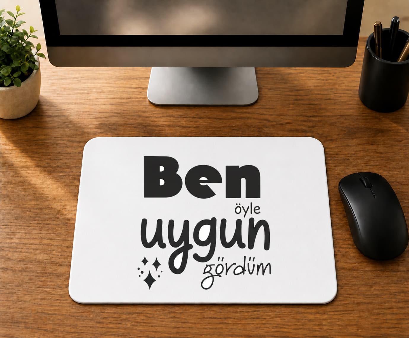 Ben Öyle Uygun Gördümyeşil - BASKILI MOUSE PAD