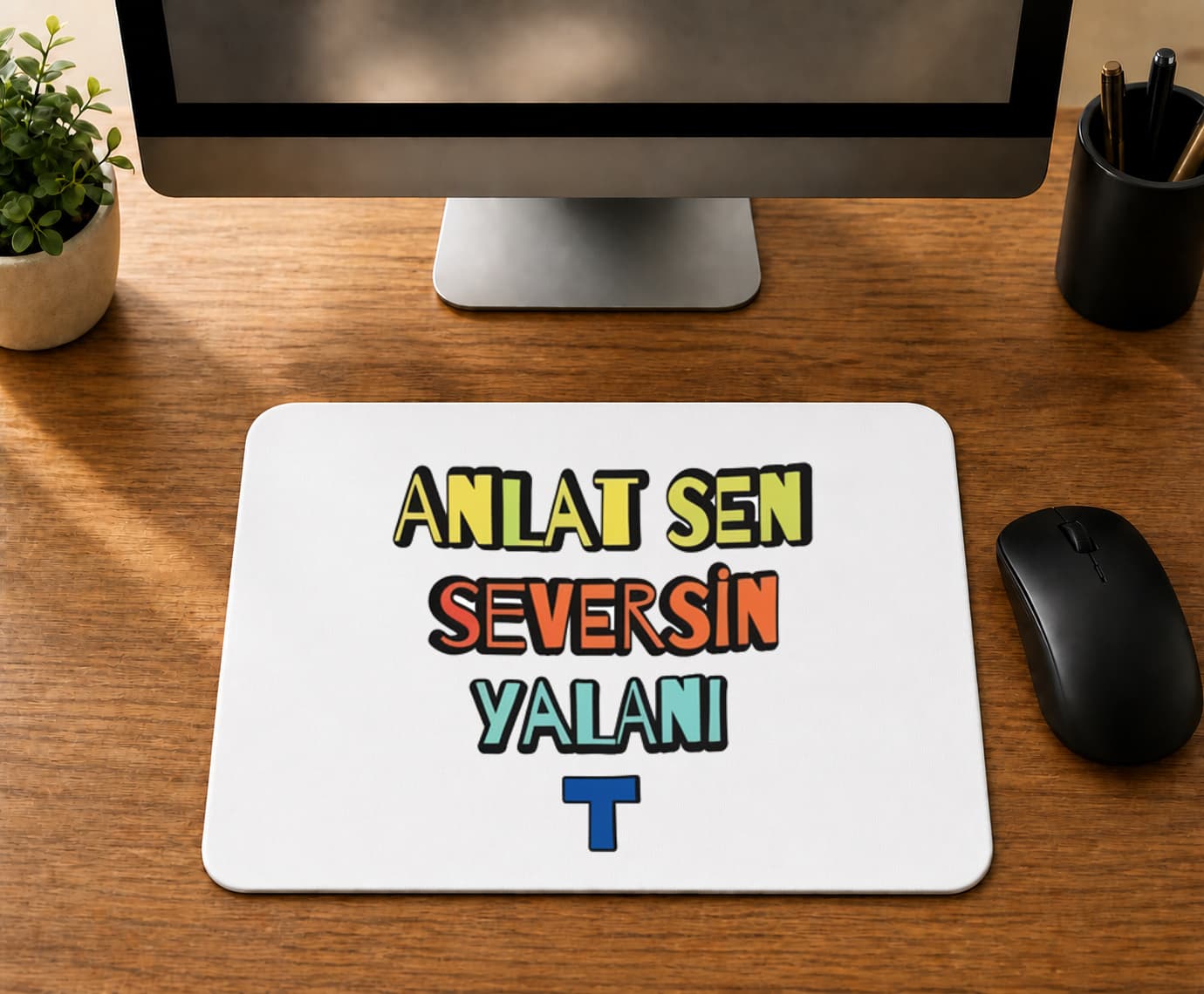 Anlat Sen Seversin Yalanı - BASKILI MOUSE PAD