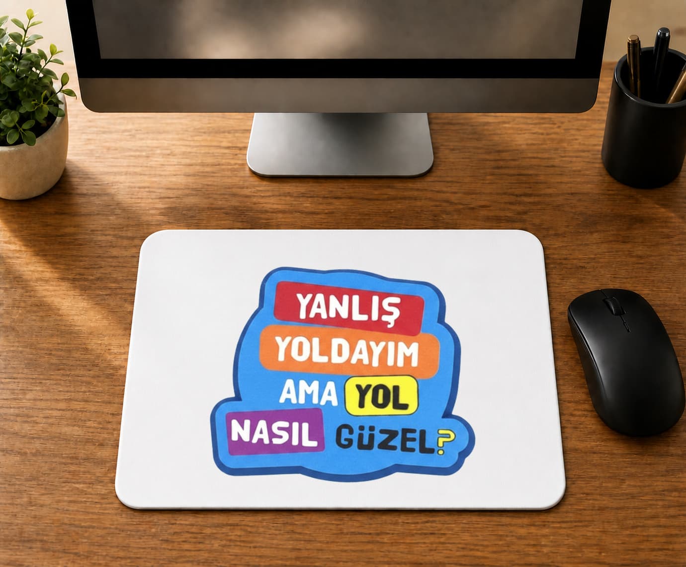 Yanlış Yoldayım Ama Yol Nasıl Güzel - BASKILI MOUSE PAD