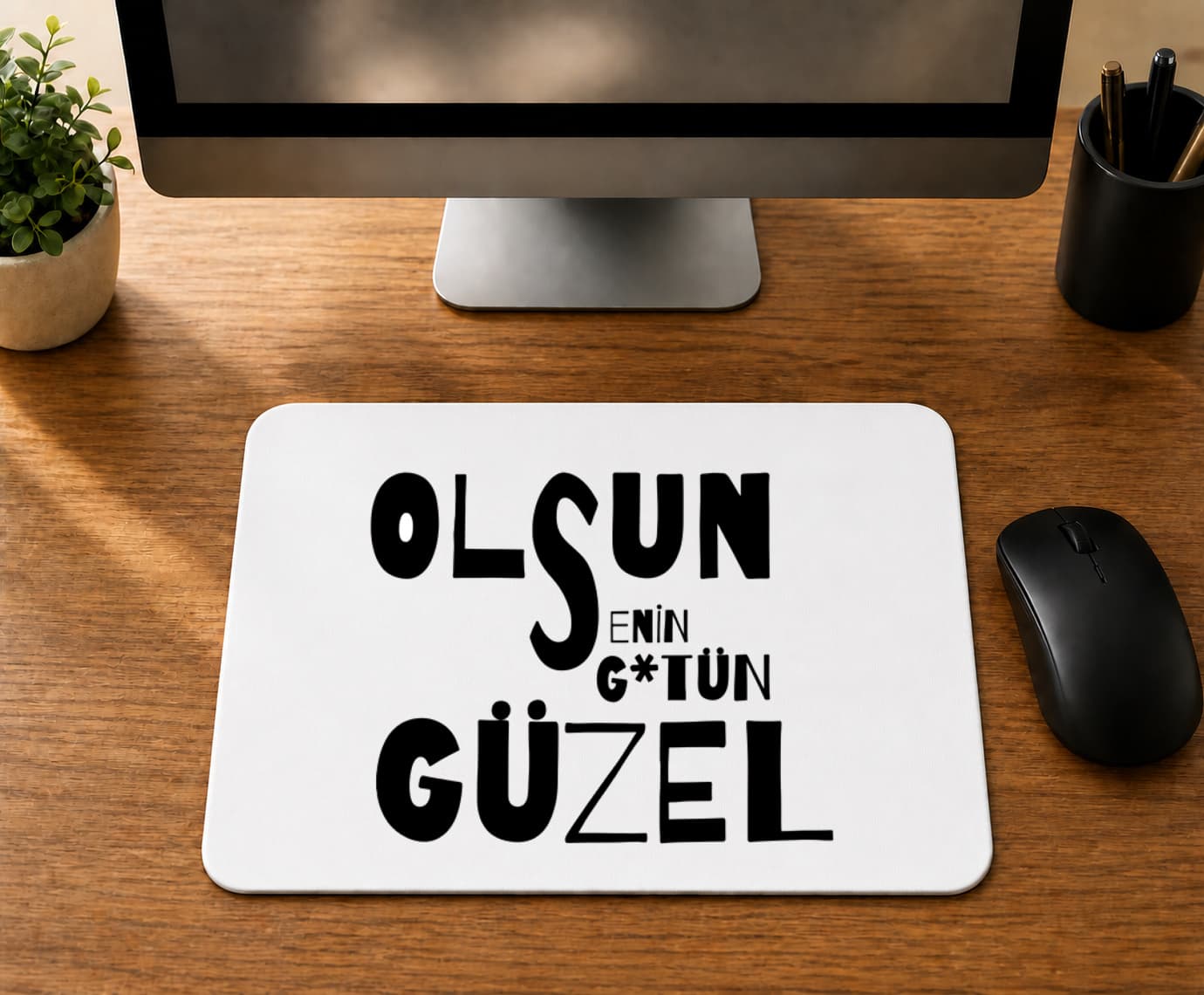 Olsun Senin G Tün Güzel - BASKILI MOUSE PAD