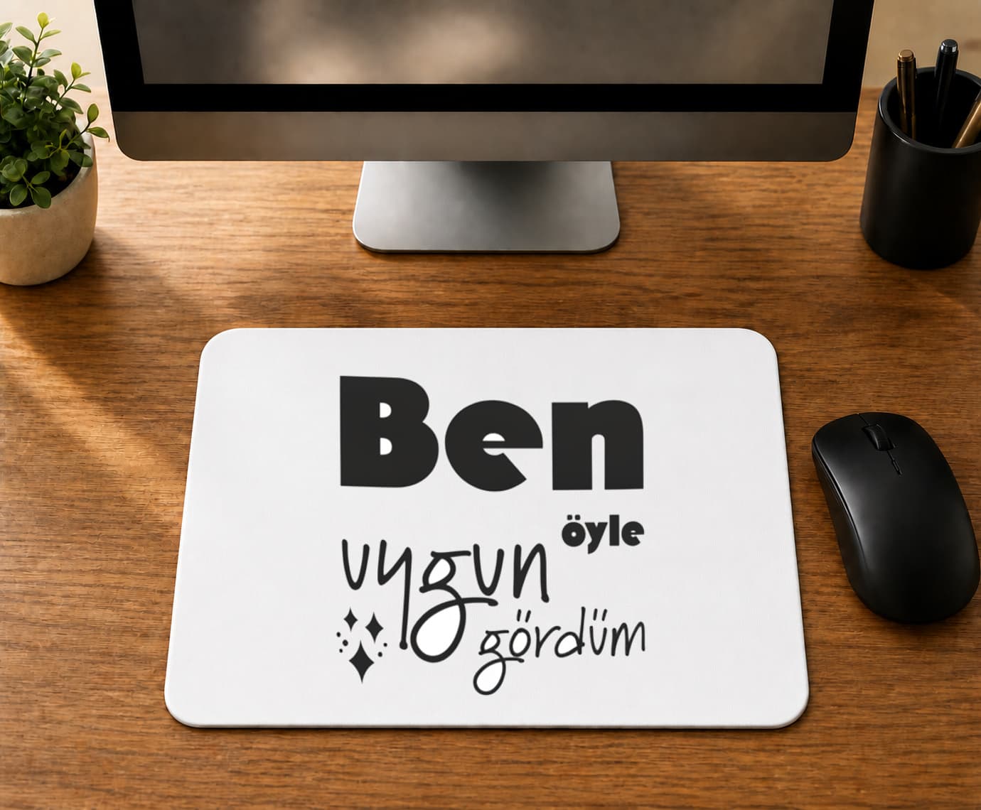 Ben Öyle Uygun Gördümmor - BASKILI MOUSE PAD