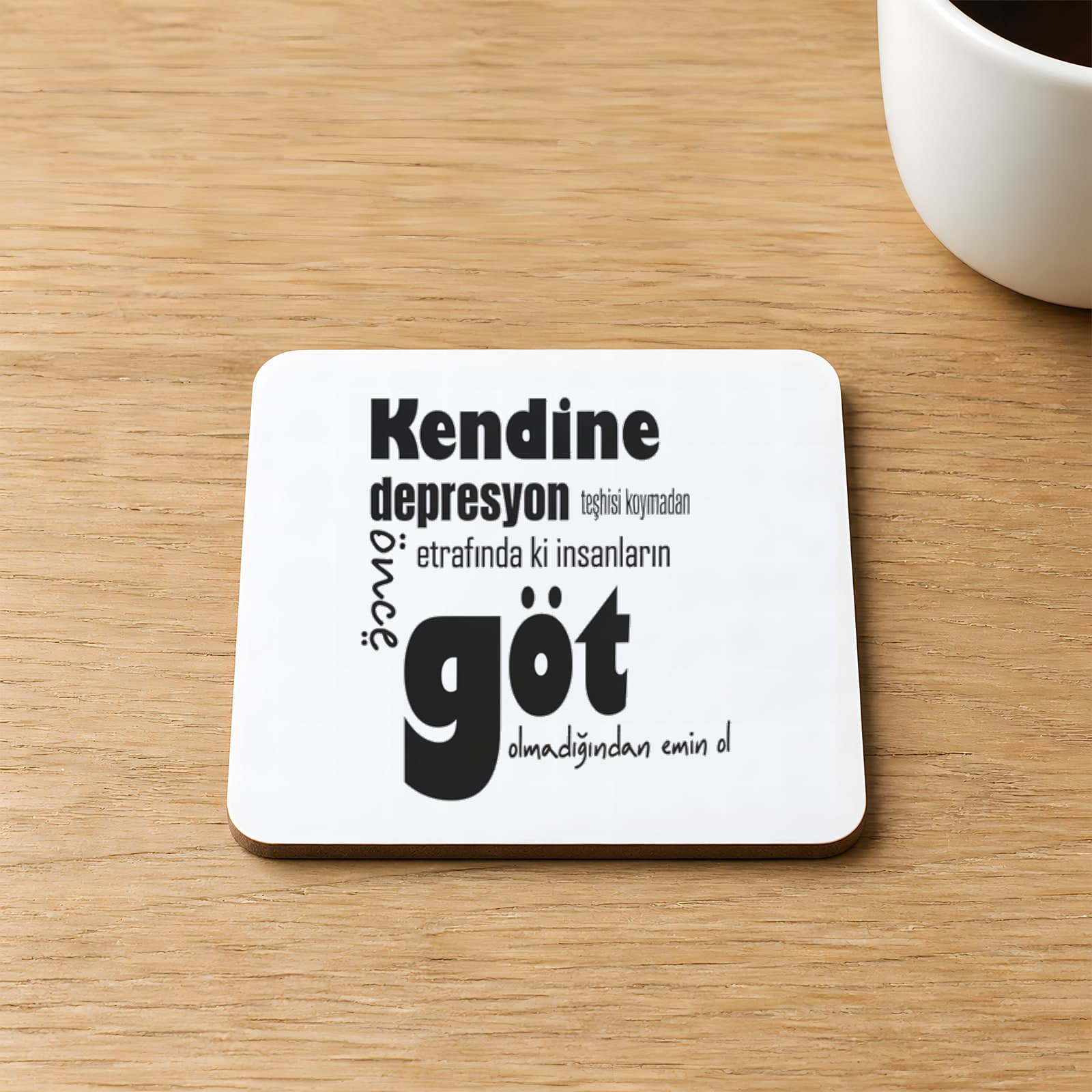 Kendine Depresyon Teşhisi Koymadan Önce Baskılı Kare MDF Bardak Altlığı