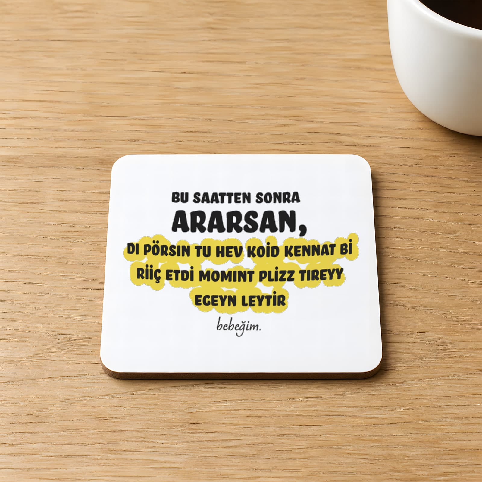 Bu Saatten Sonra Ararsan Baskılı Kare MDF Bardak Altlığı