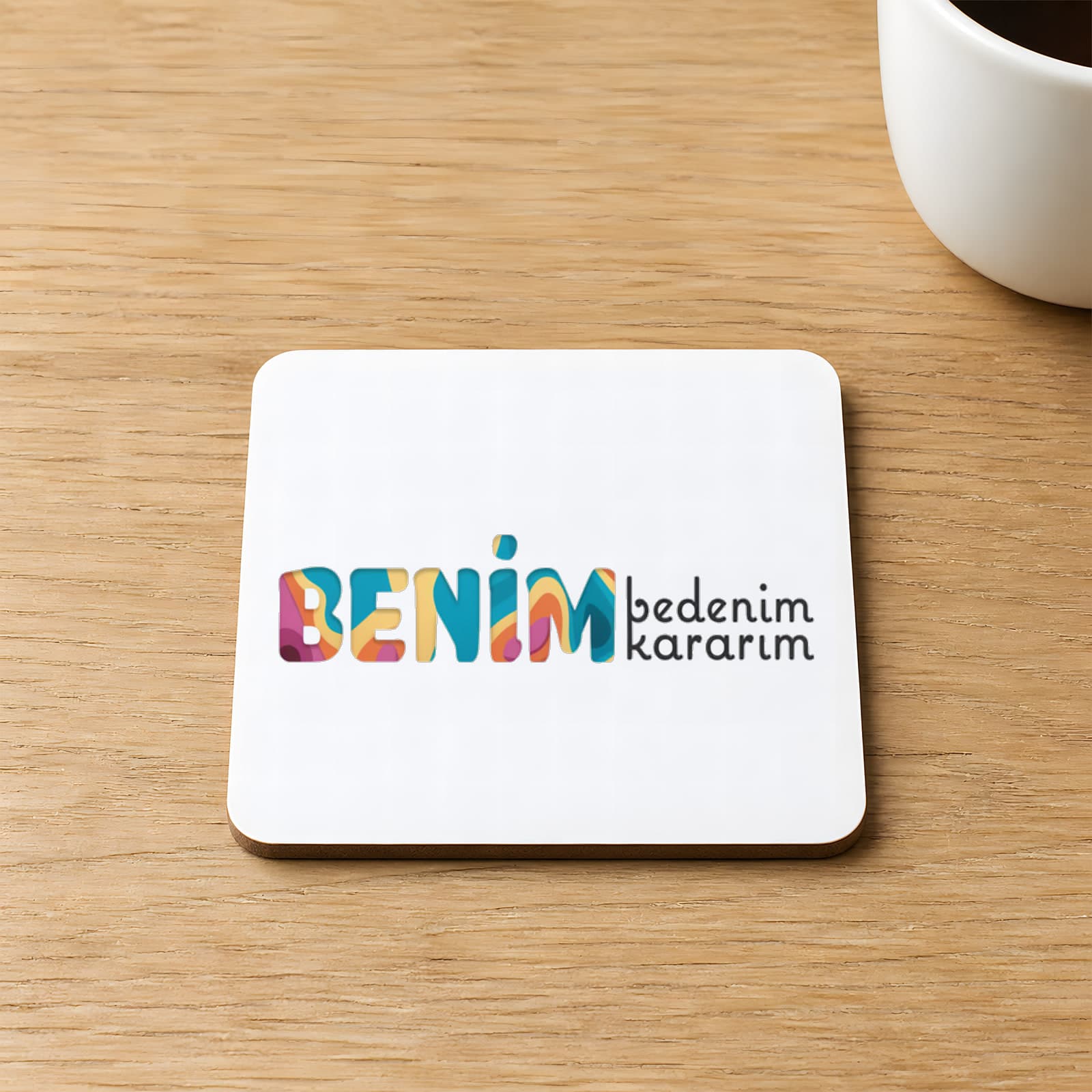 Benim Bedenim Benim Kararım Baskılı Kare MDF Bardak Altlığı