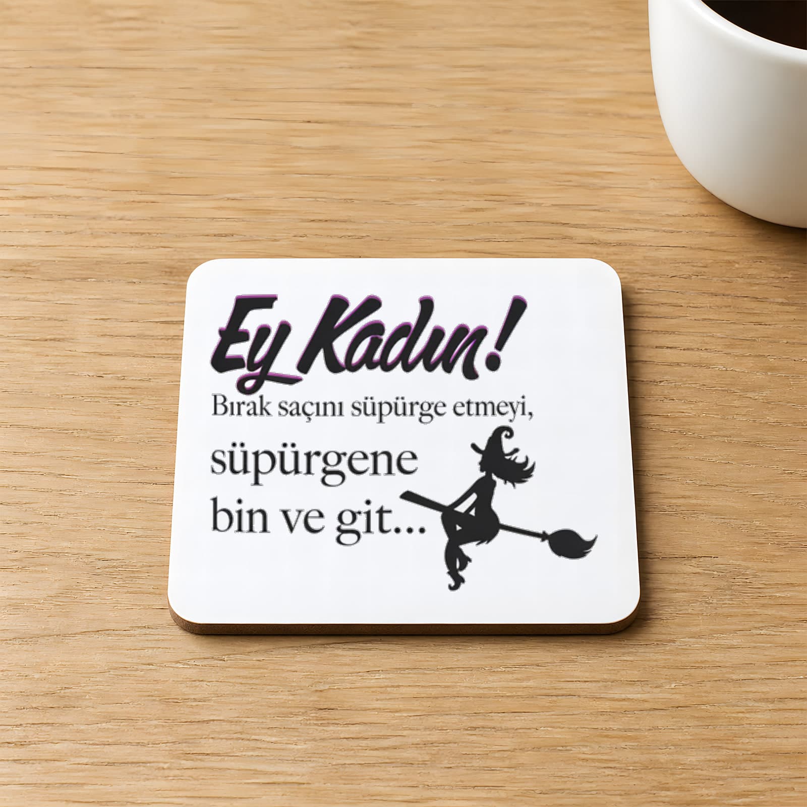 Ey Kadın Baskılı Kare MDF Bardak Altlığı