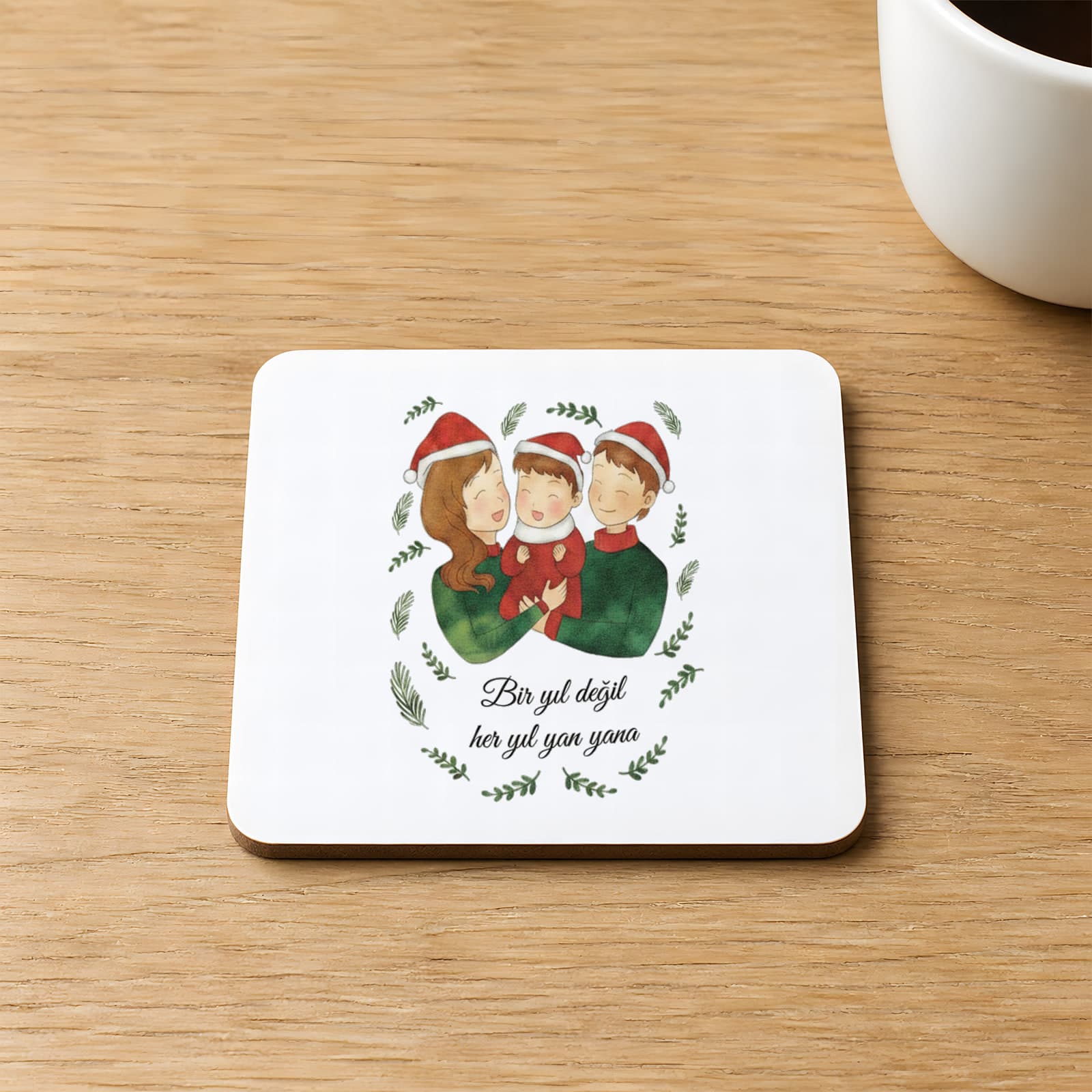 Bir Yıl Değil Her Yıl Yan Yana Aile Baskılı Kare MDF Bardak Altlığı