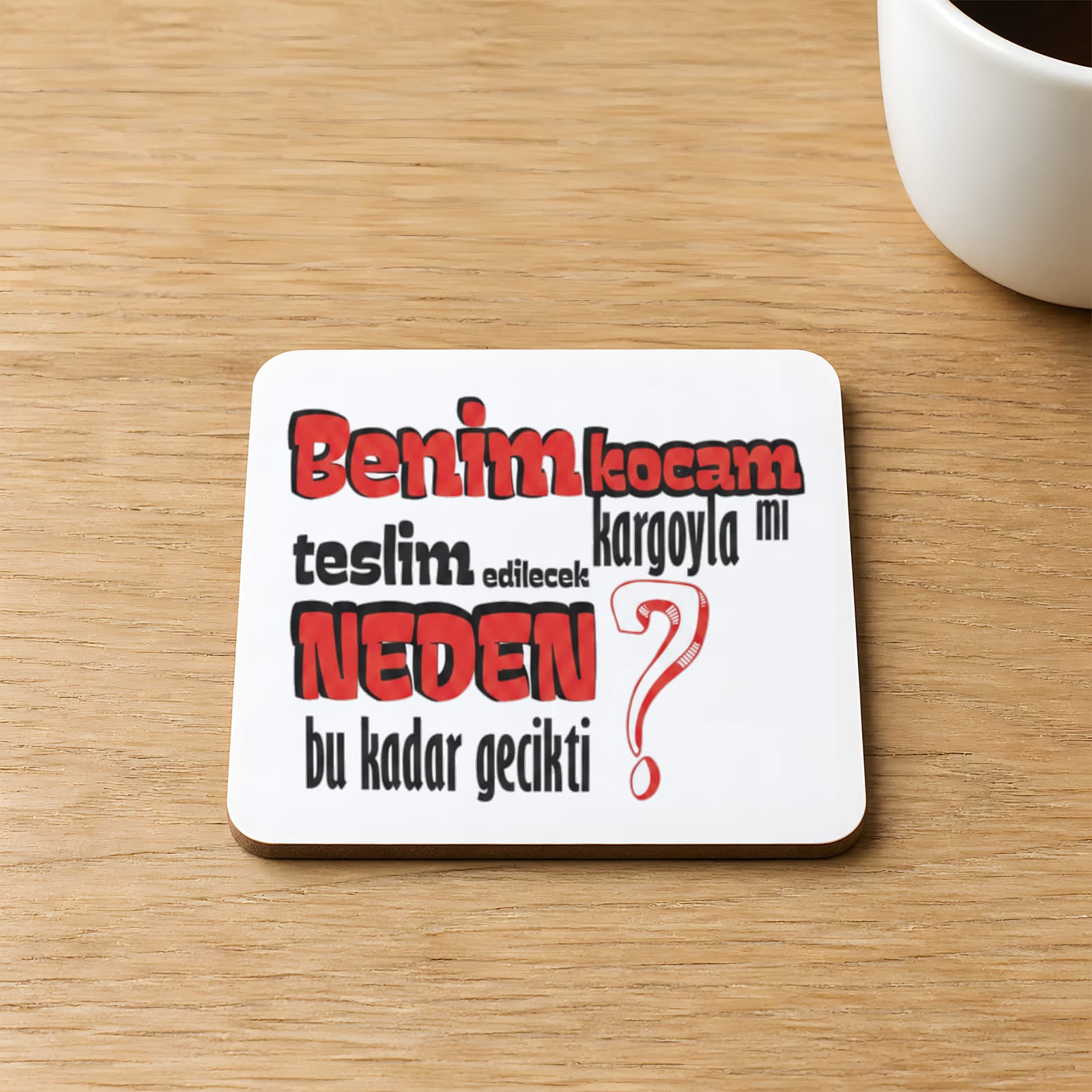 Benim Kocam Kargoyla Mı Teslim Edilecek Baskılı Kare MDF Bardak Altlığı