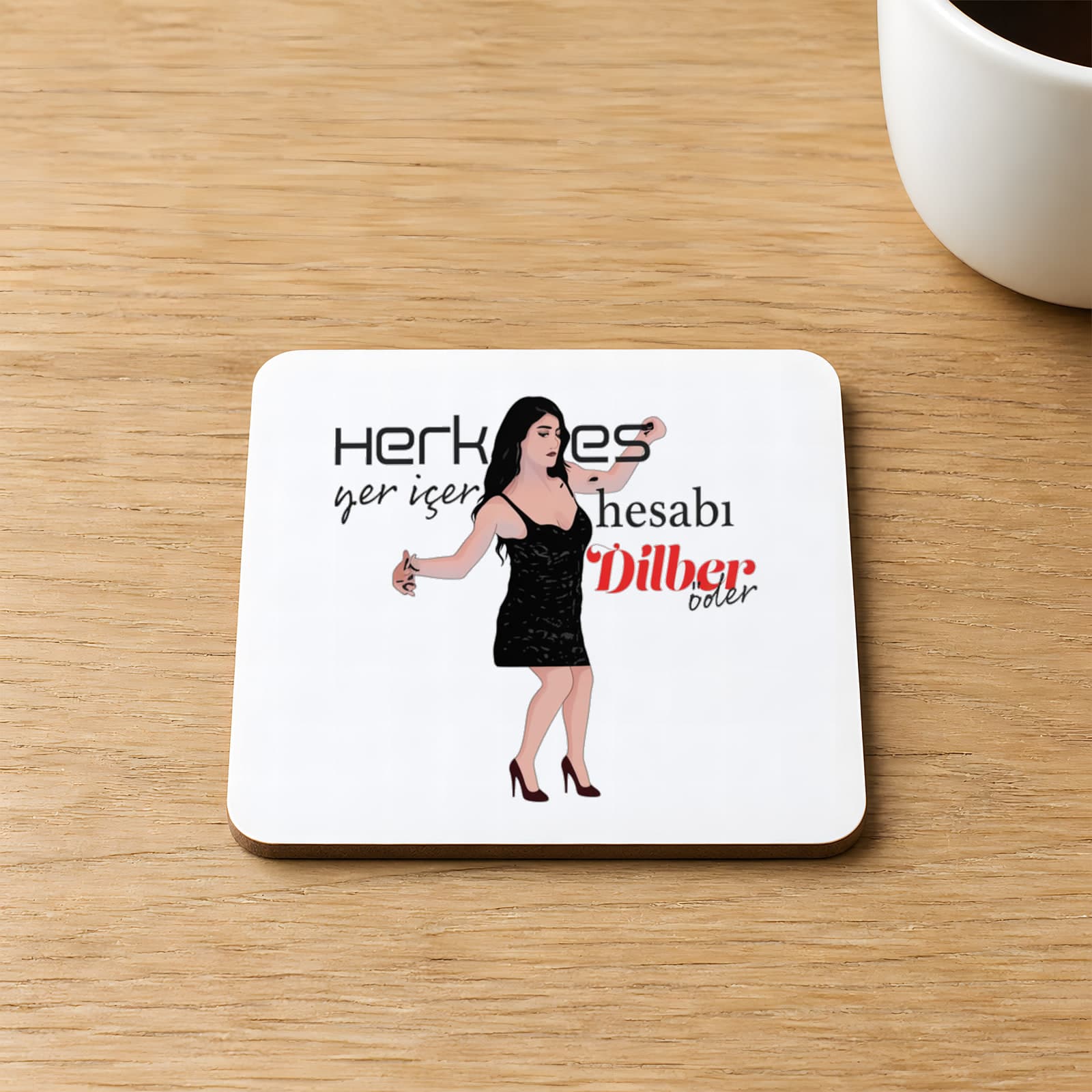 Herkes Yer İçer Hesabı Dilber Öder Baskılı Kare MDF Bardak Altlığı