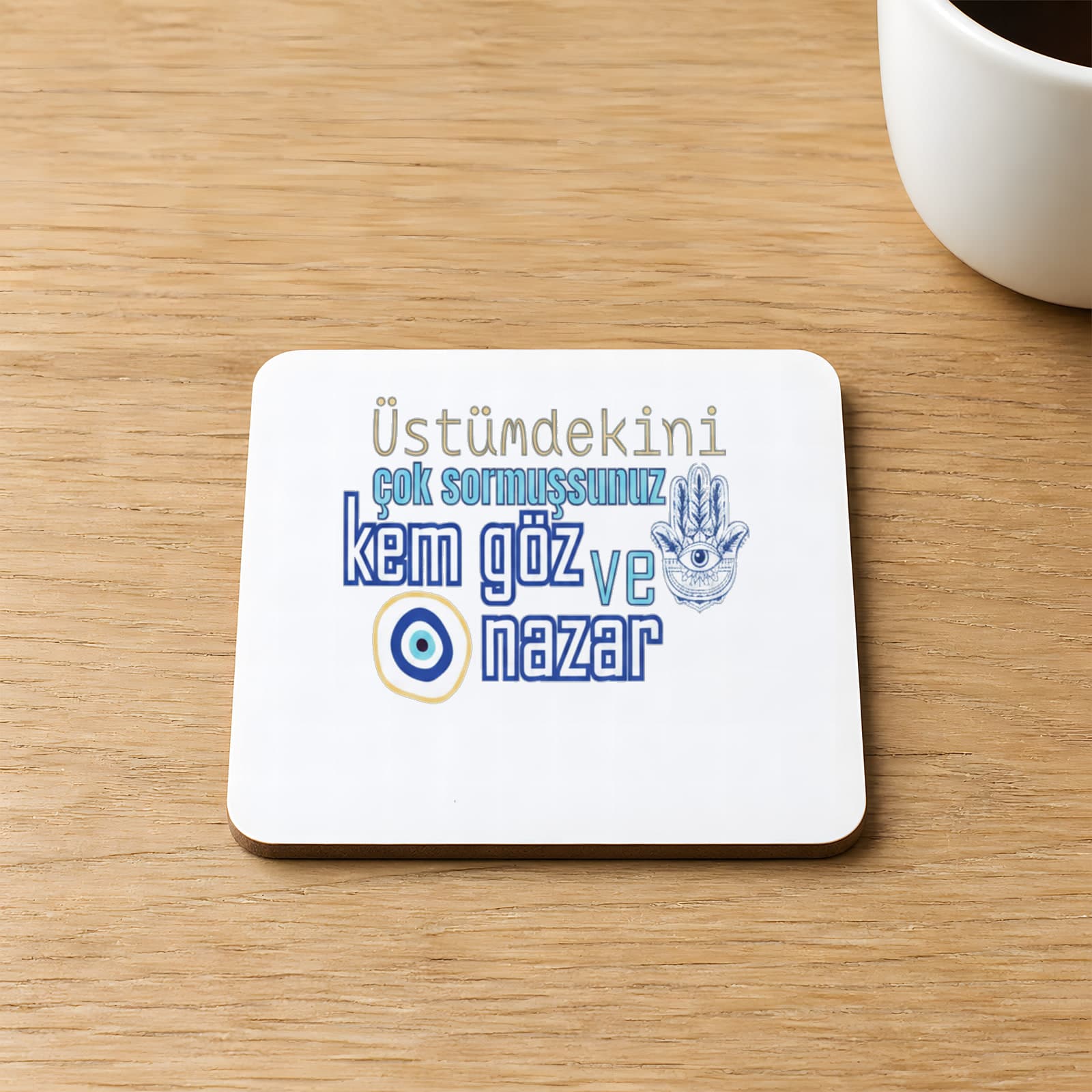 Üstümdekini Çok Sormuşsunuz Baskılı Kare MDF Bardak Altlığı