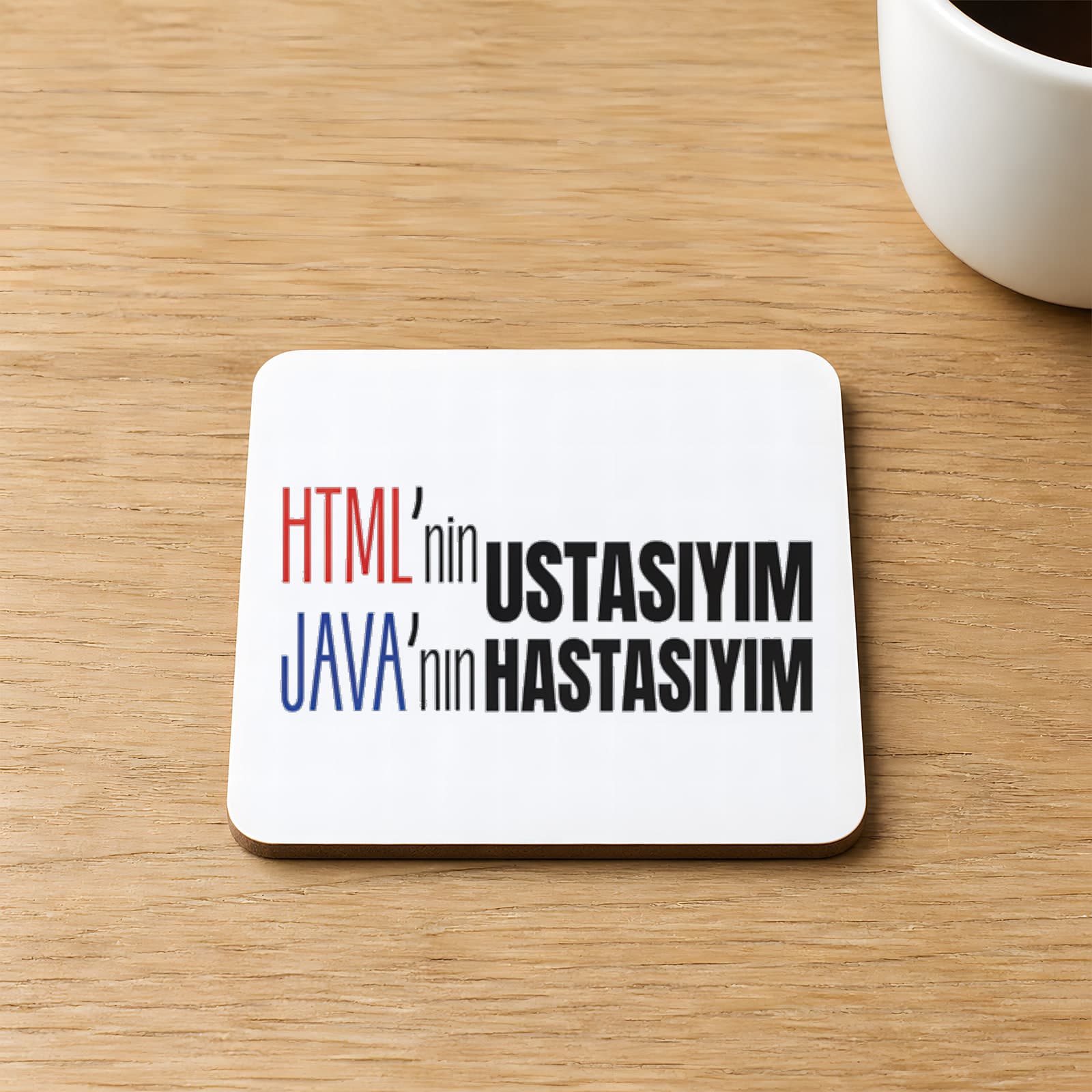 Html Ni Ustasıyım Java Nın Hastasıyım Baskılı Kare MDF Bardak Altlığı