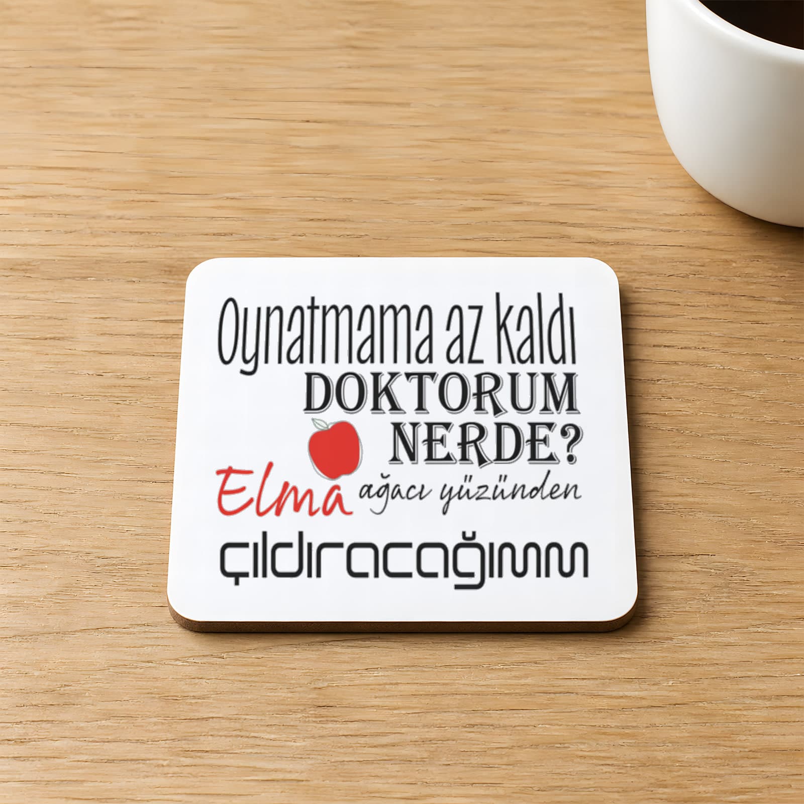 Oynatmama Az Kaldı Doktorum Nerede Baskılı Kare MDF Bardak Altlığı