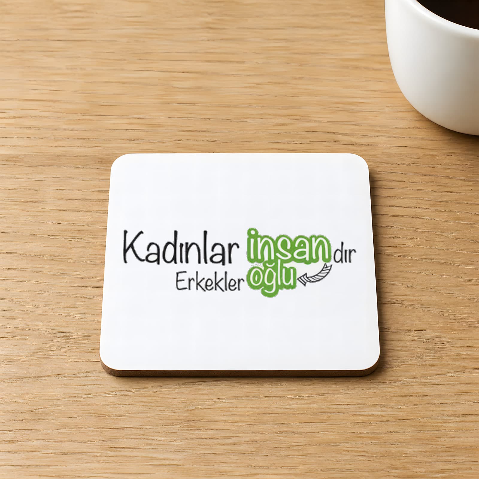 Kadınlar İnsandır Erkekler İnsanoğlu Baskılı Kare MDF Bardak Altlığı