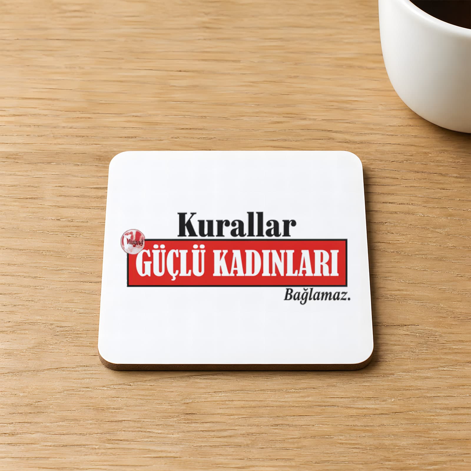 Kurallar Güçlü Kadınları Bağlamaz Baskılı Kare MDF Bardak Altlığı