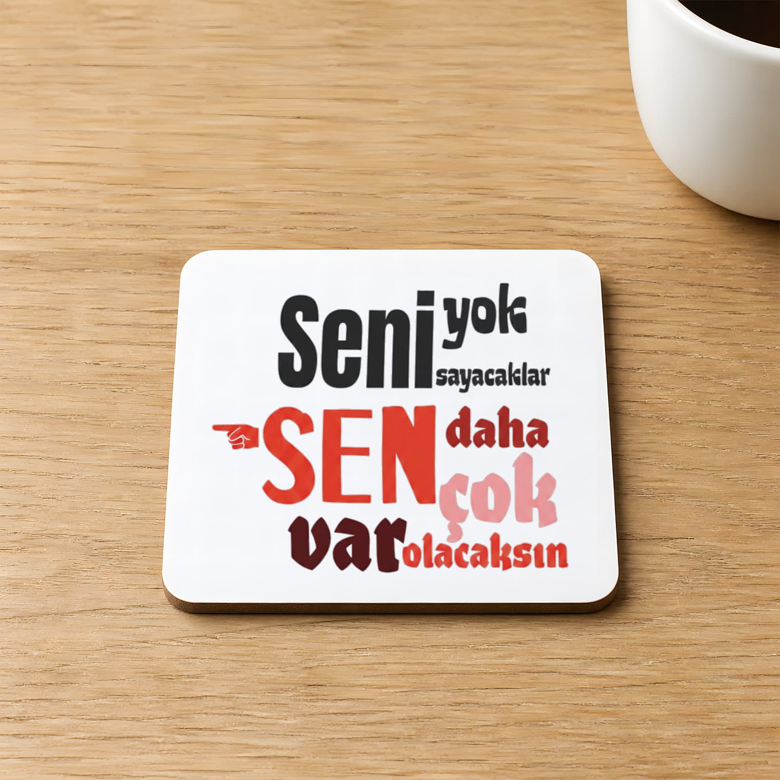 Seni Yok Sayacaklar Baskılı Kare MDF Bardak Altlığı