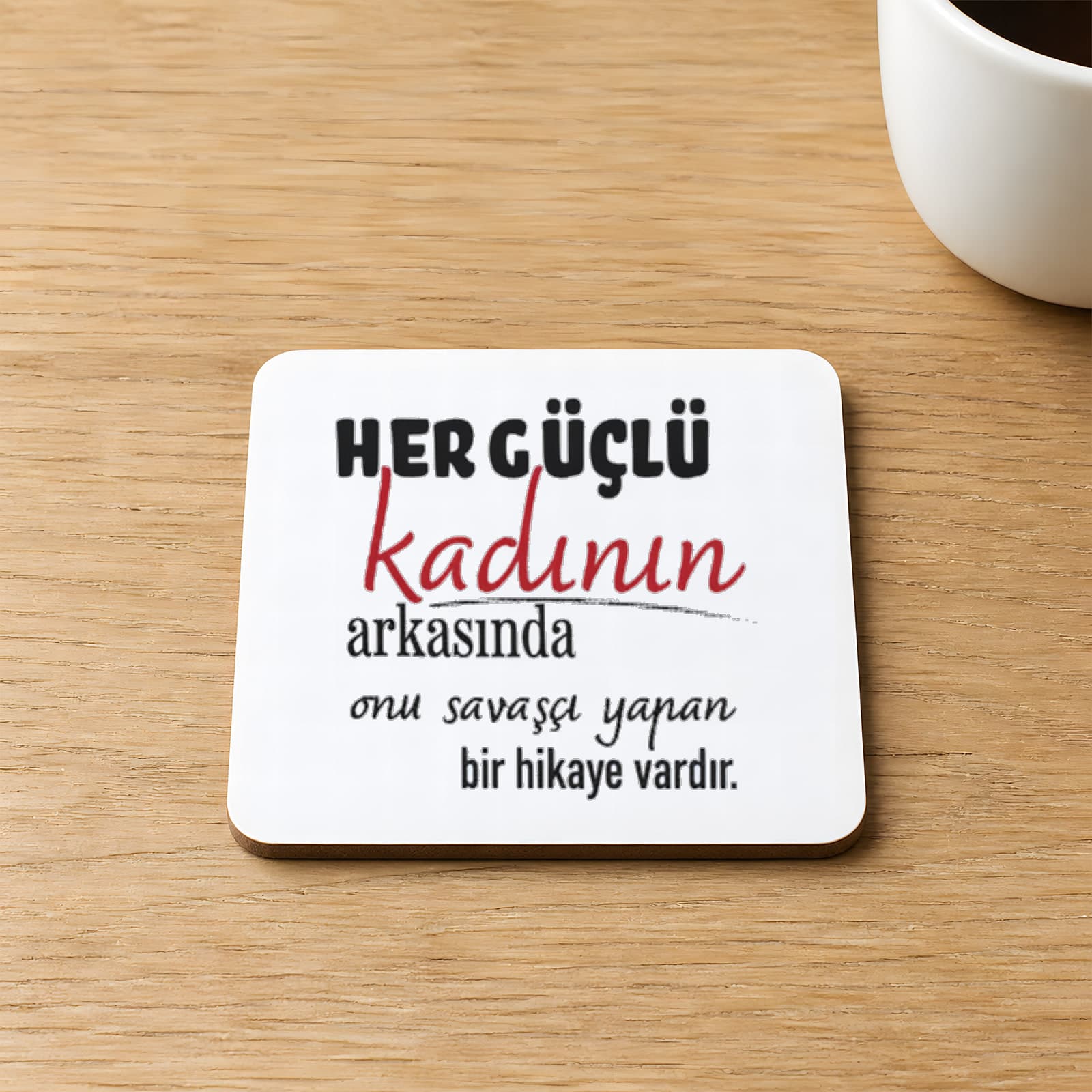 Her Güçlü Kadının Arkasında Baskılı Kare MDF Bardak Altlığı